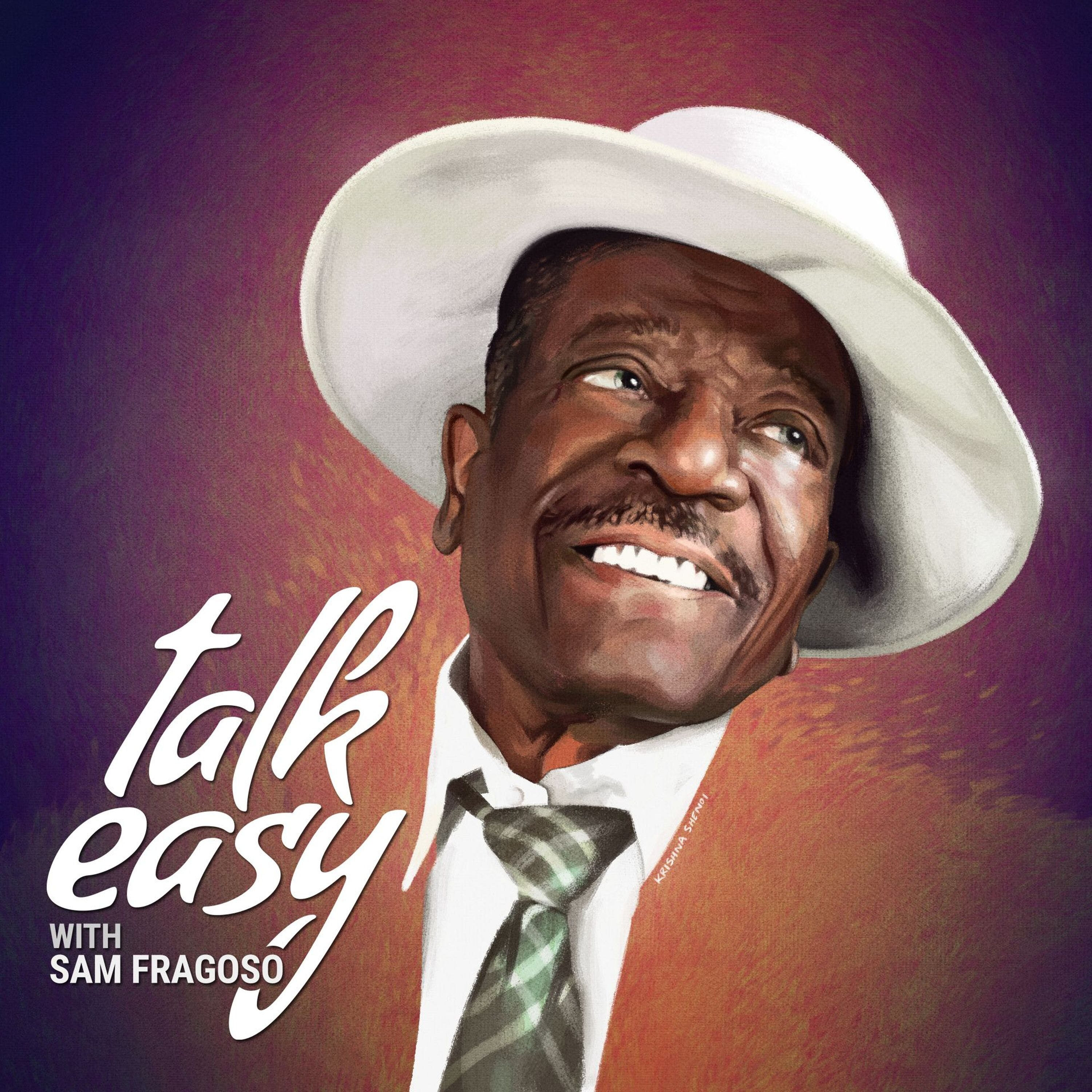 Talk Easy with Sam Fragoso