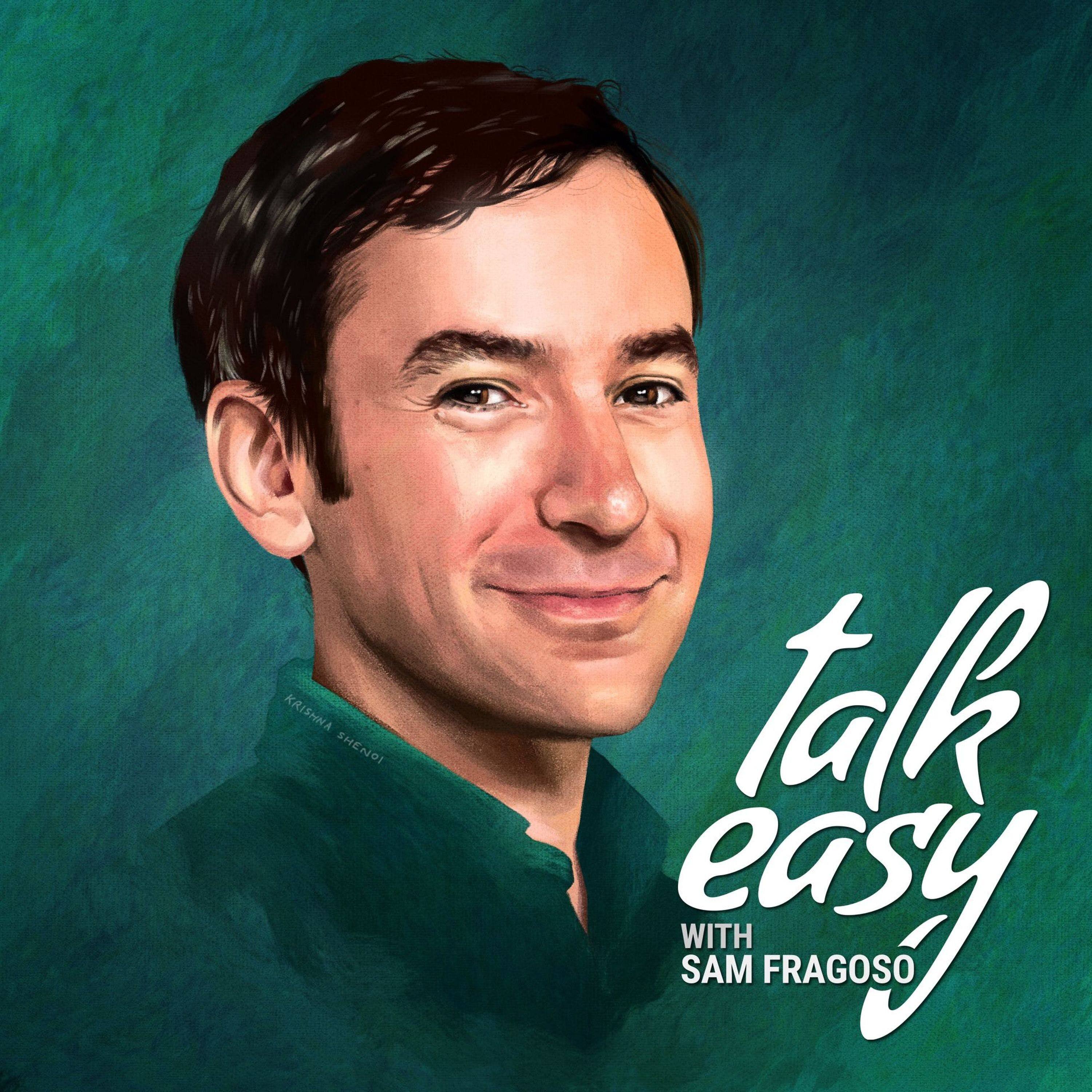 Talk Easy with Sam Fragoso