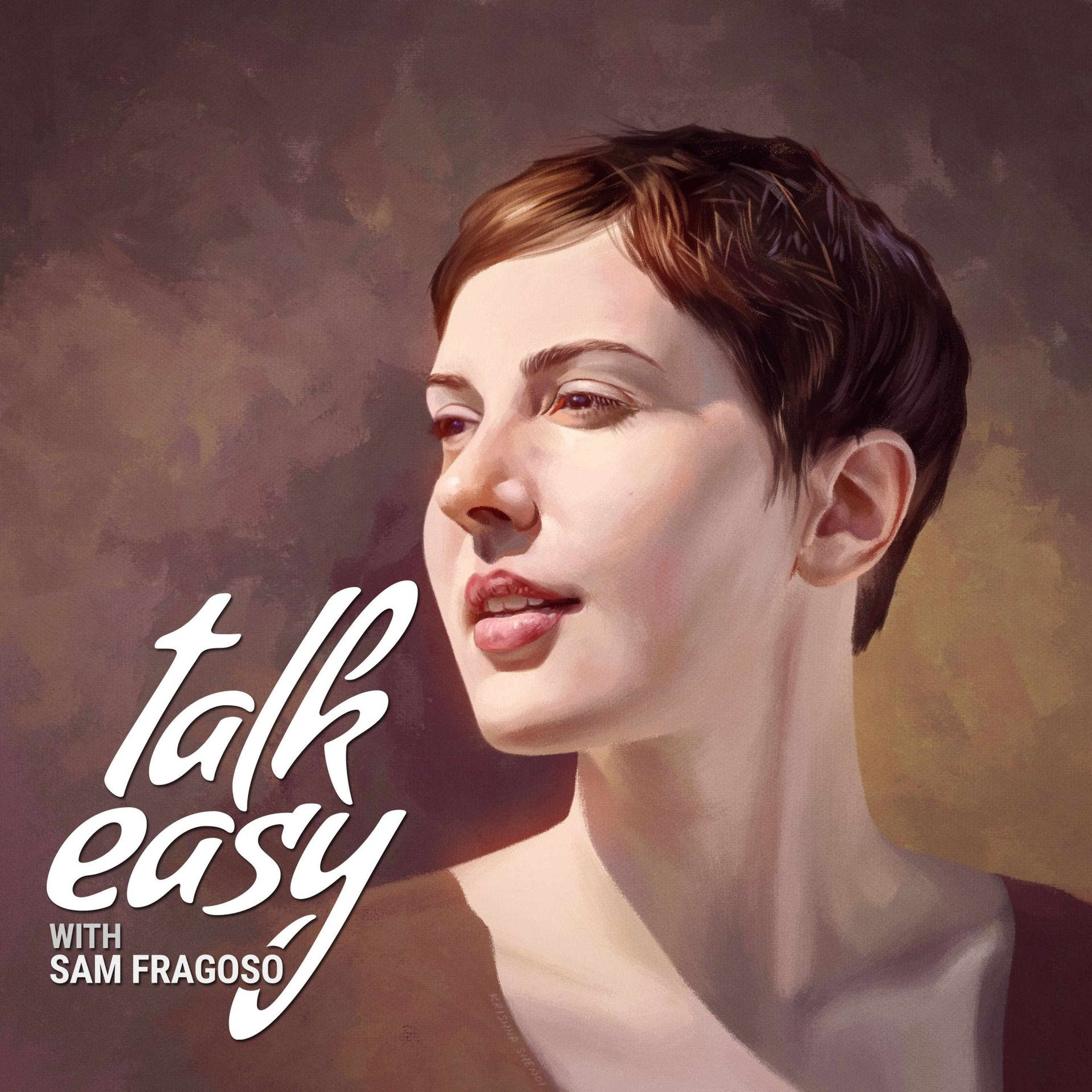 Talk Easy with Sam Fragoso