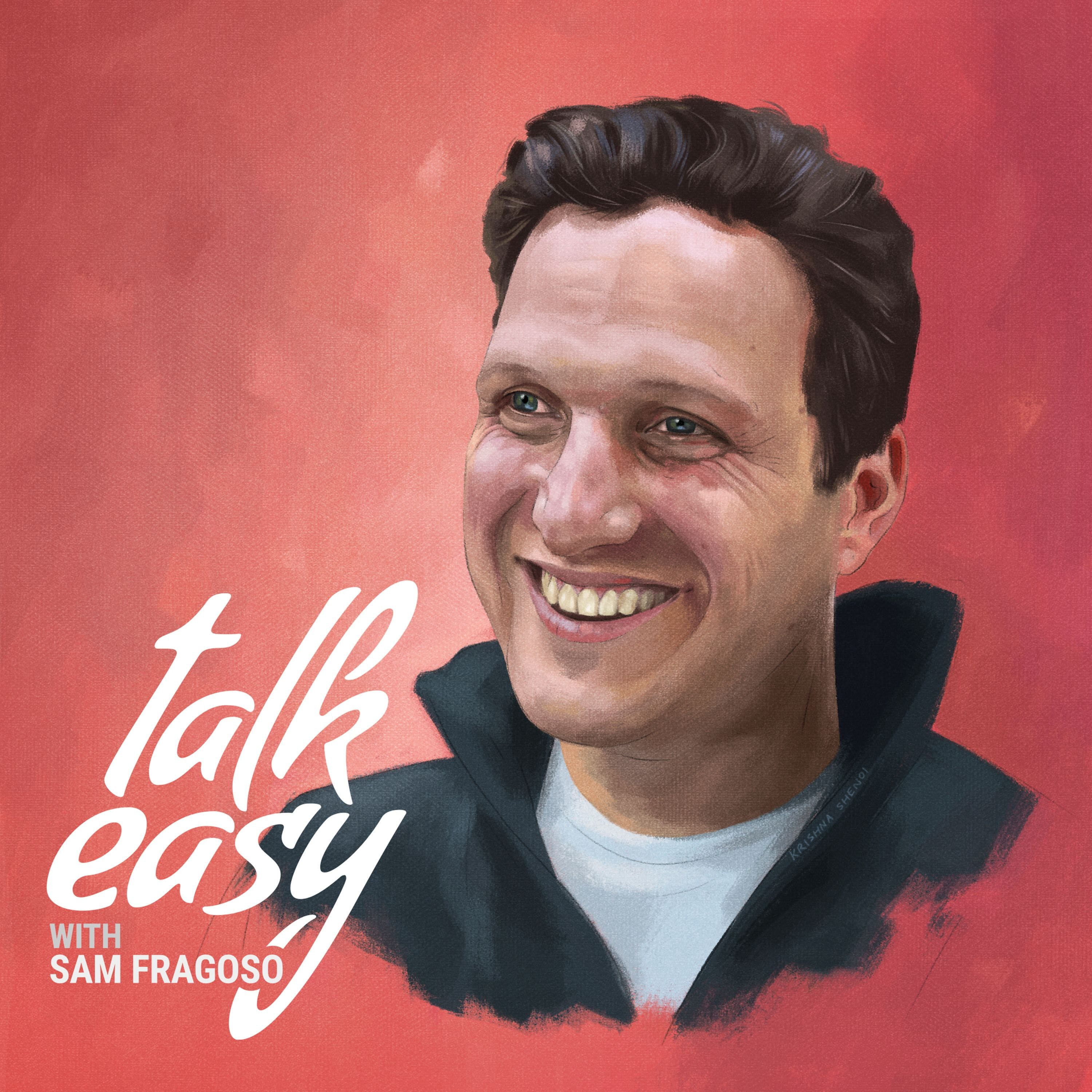 Talk Easy with Sam Fragoso
