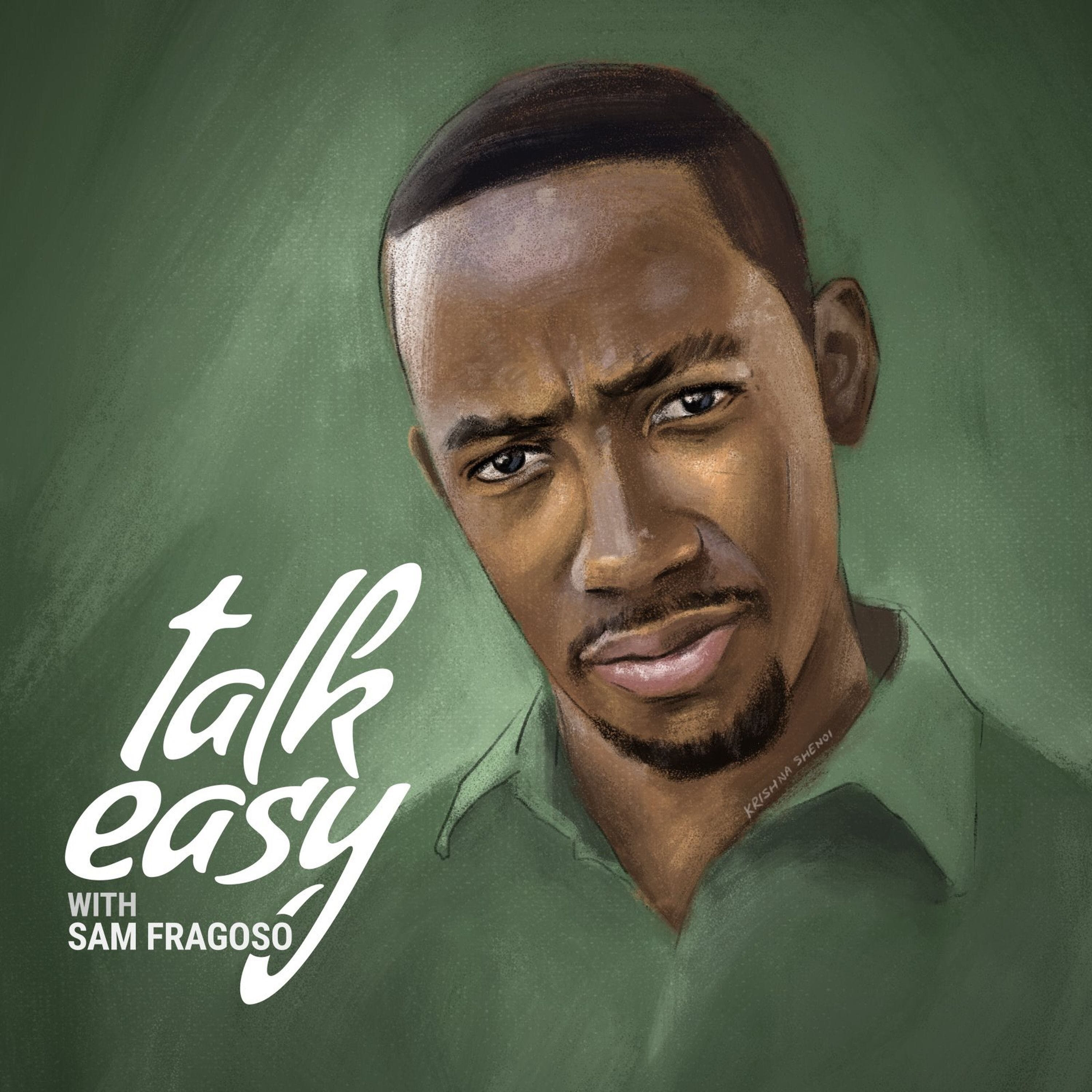 Talk Easy with Sam Fragoso