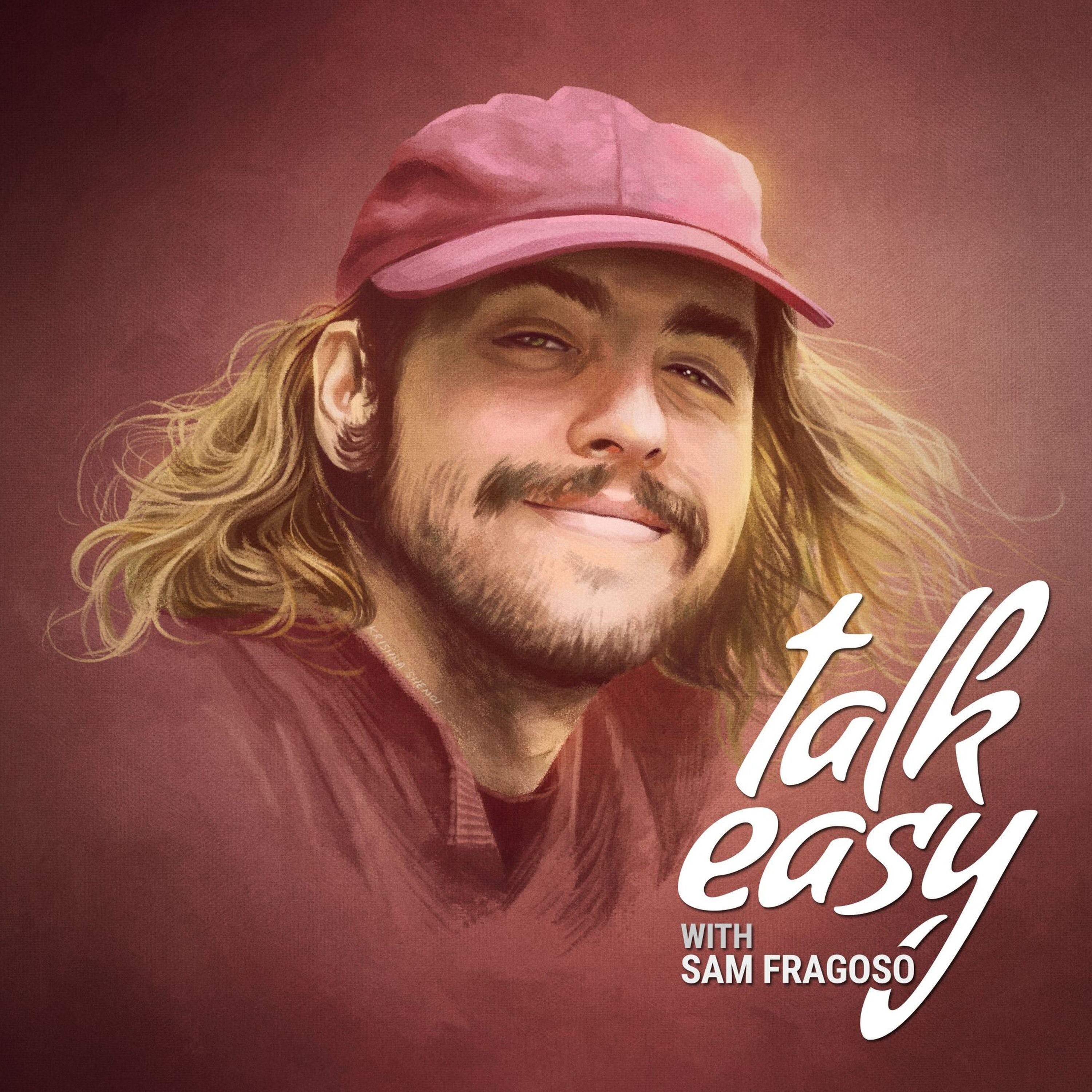 Talk Easy with Sam Fragoso
