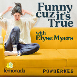 Hi, I’m Elyse Myers. Welcome to my podcast.