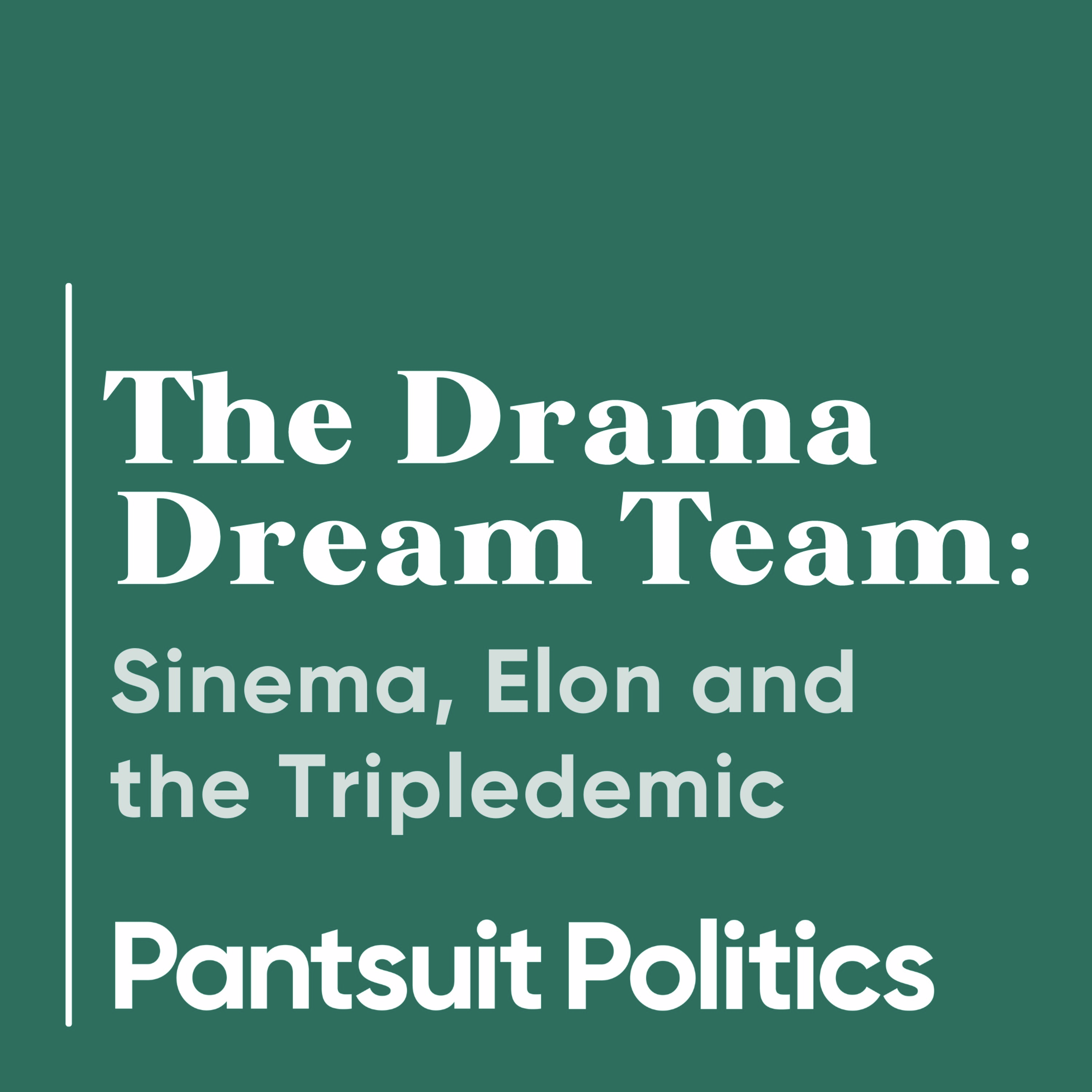 Drama Dream Team: Sinema, Elon, and the Tripledemic