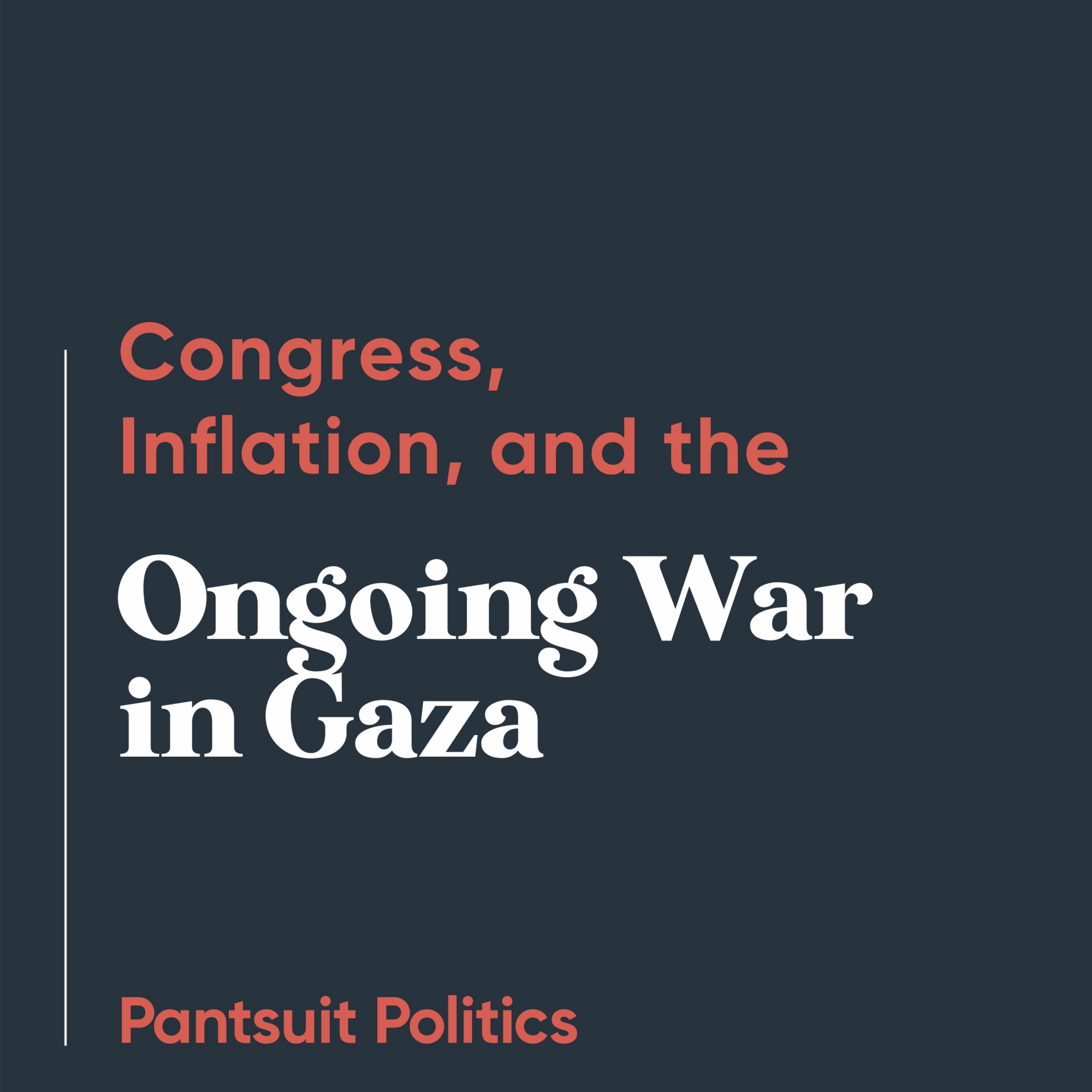 Congress, Inflation, and the Ongoing War in Gaza