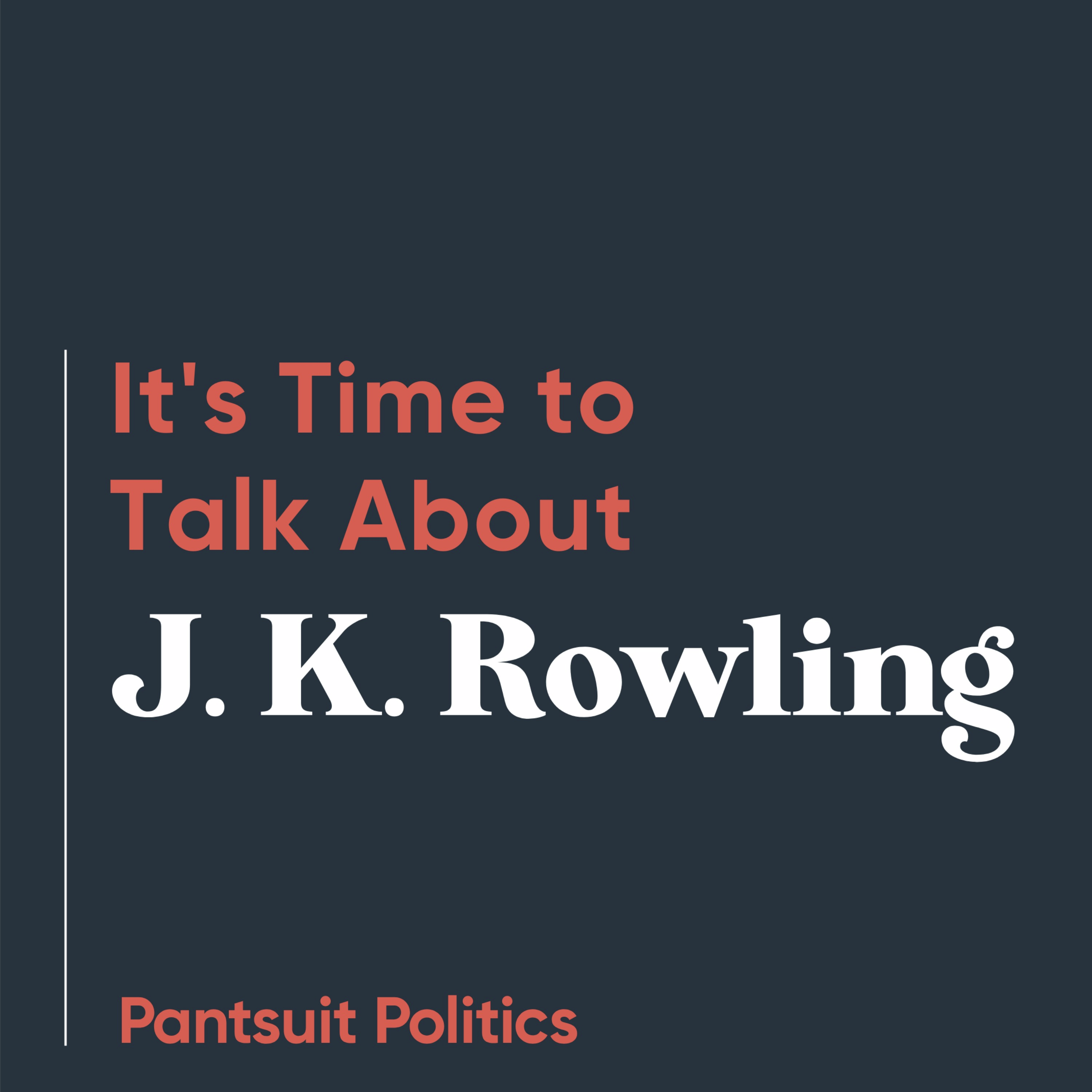 It's Time to Talk about J.K. Rowling