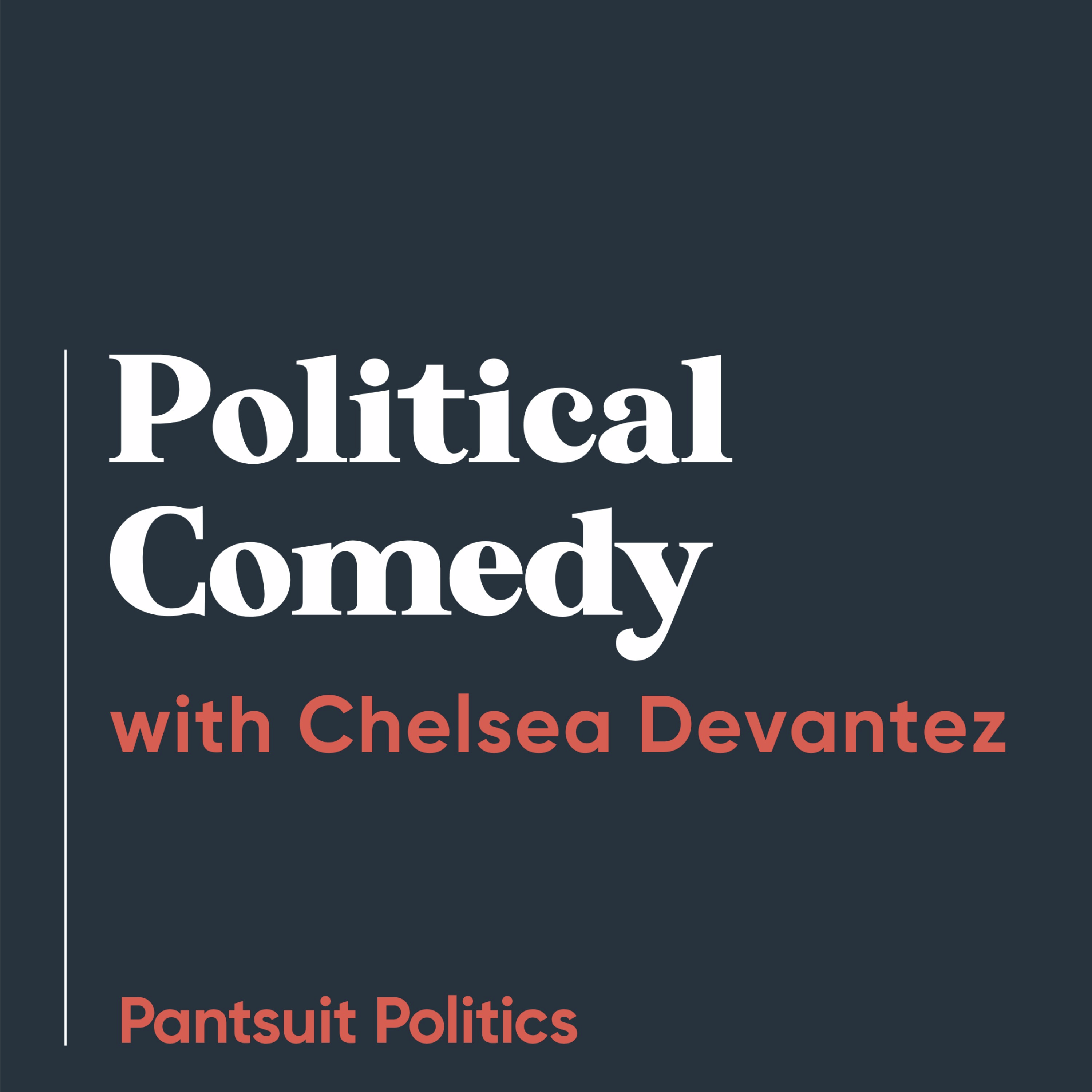 Political Comedy with Chelsea Devantez