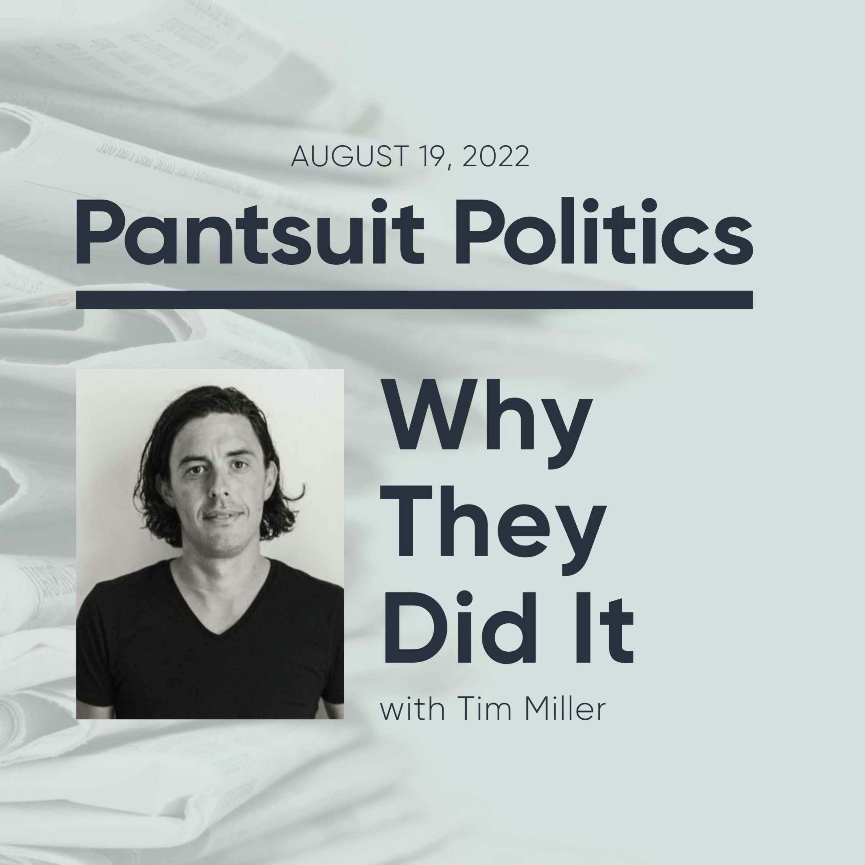 Why They Did It with Tim Miller