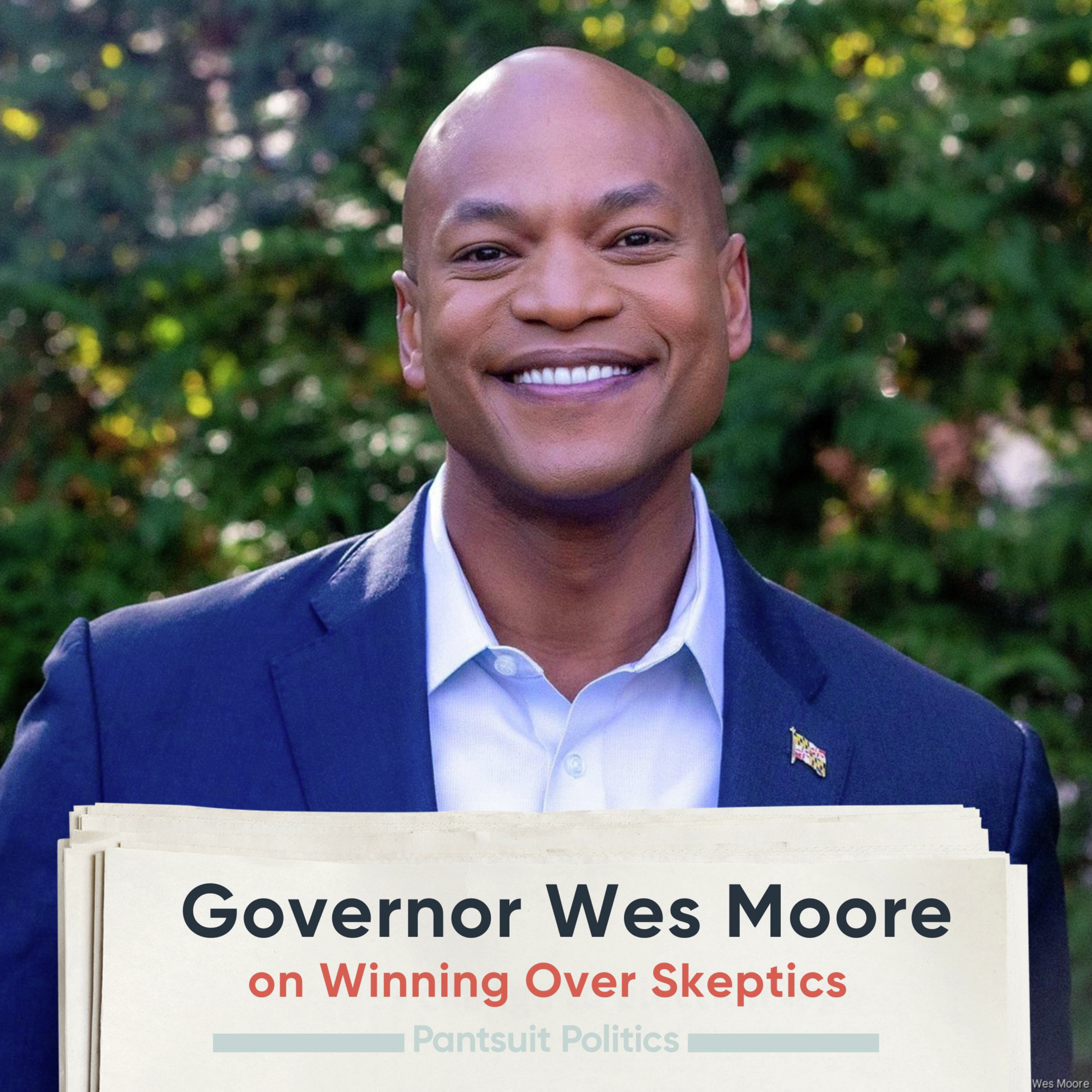 Governor Wes Moore on Winning Over Skeptics