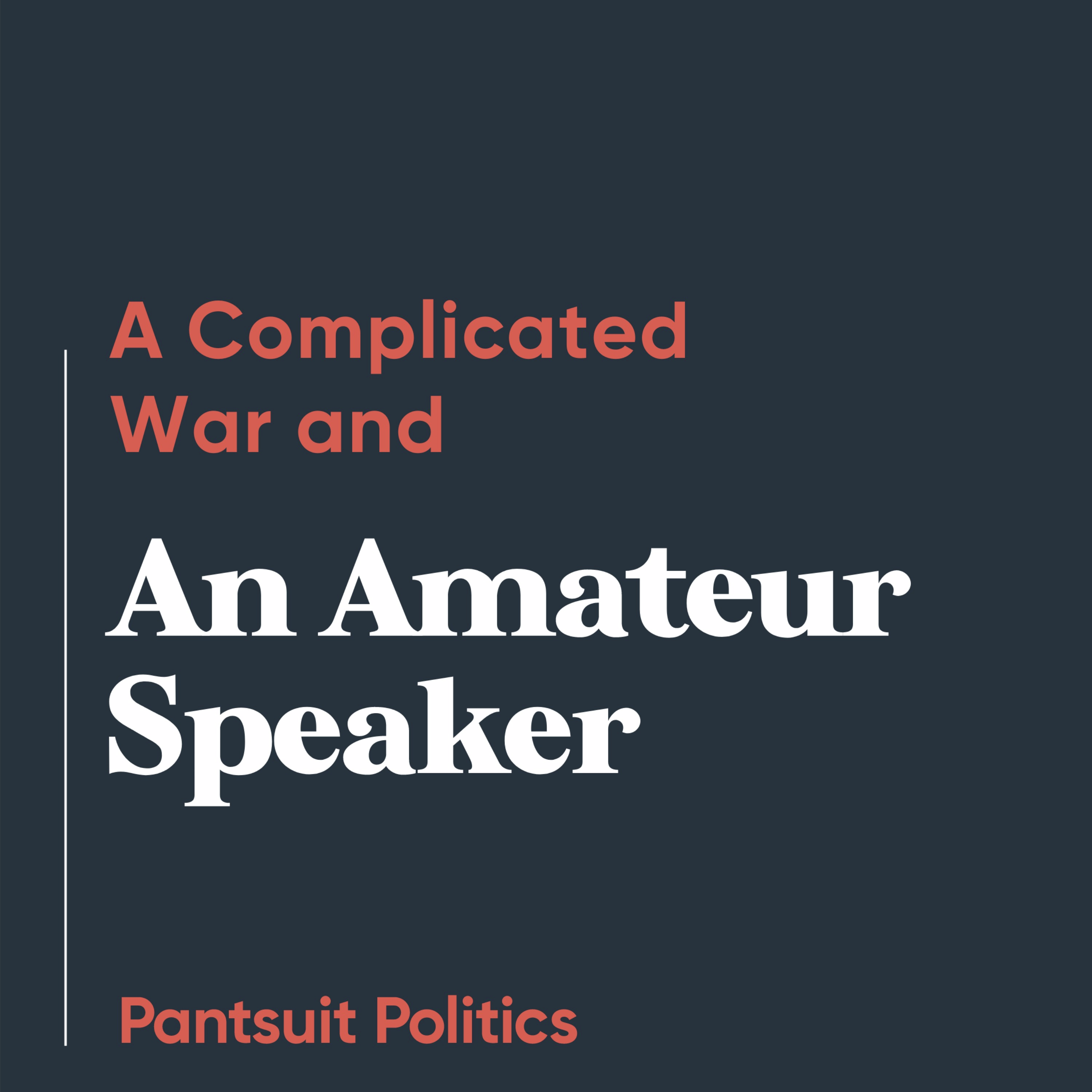 A Complicated War and an Amateur Speaker