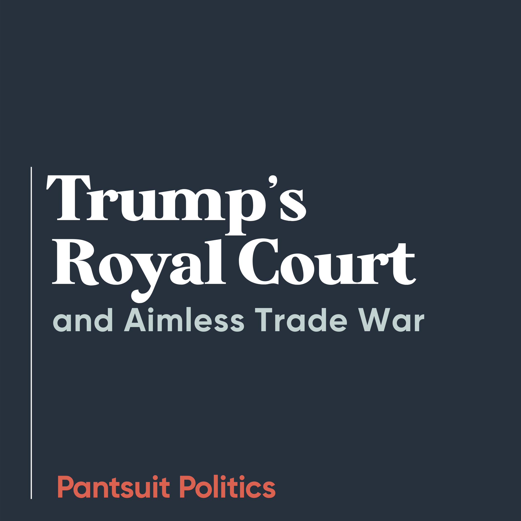 Trump's Royal Court and Aimless Trade War 