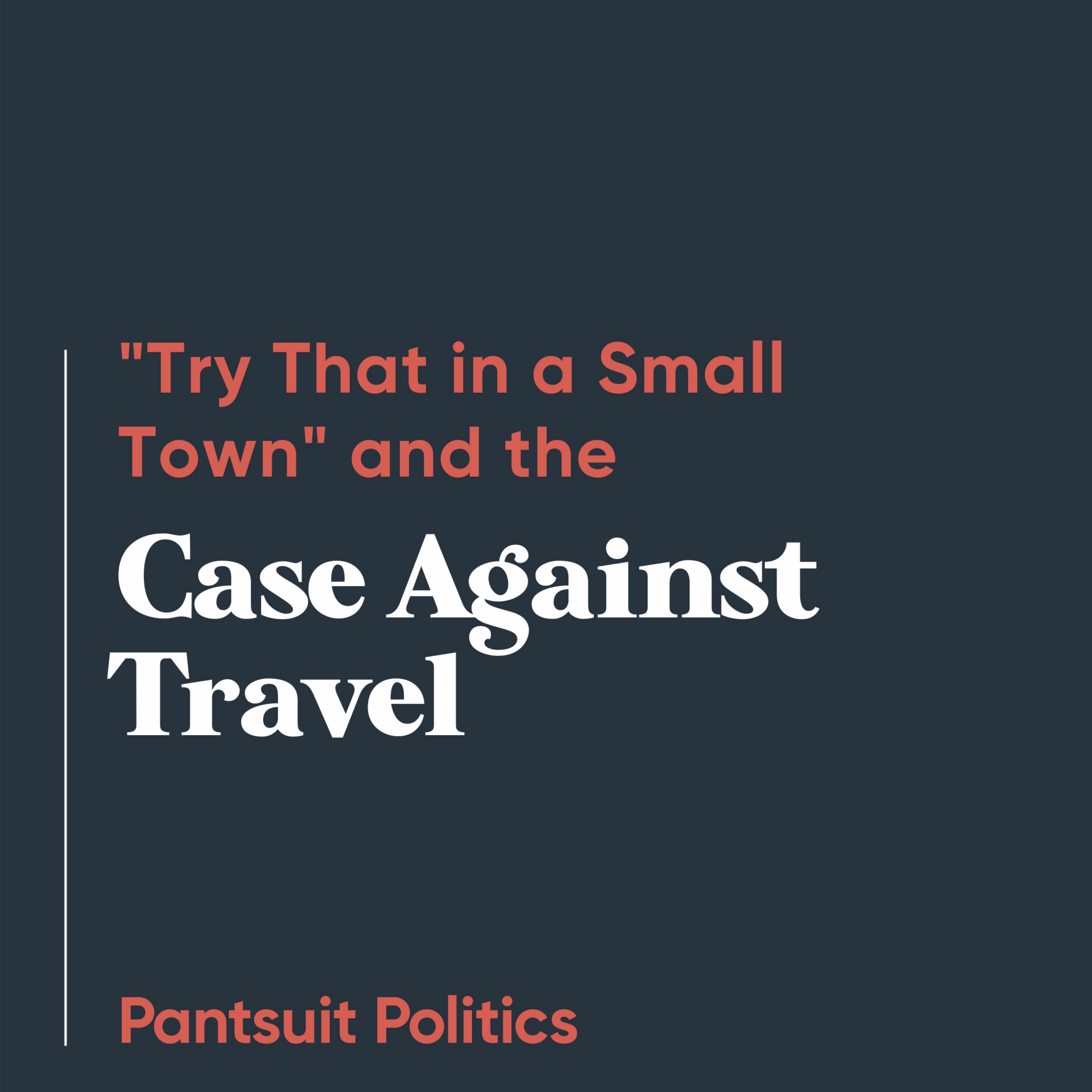 "Try That in a Small Town" and the Case Against Travel