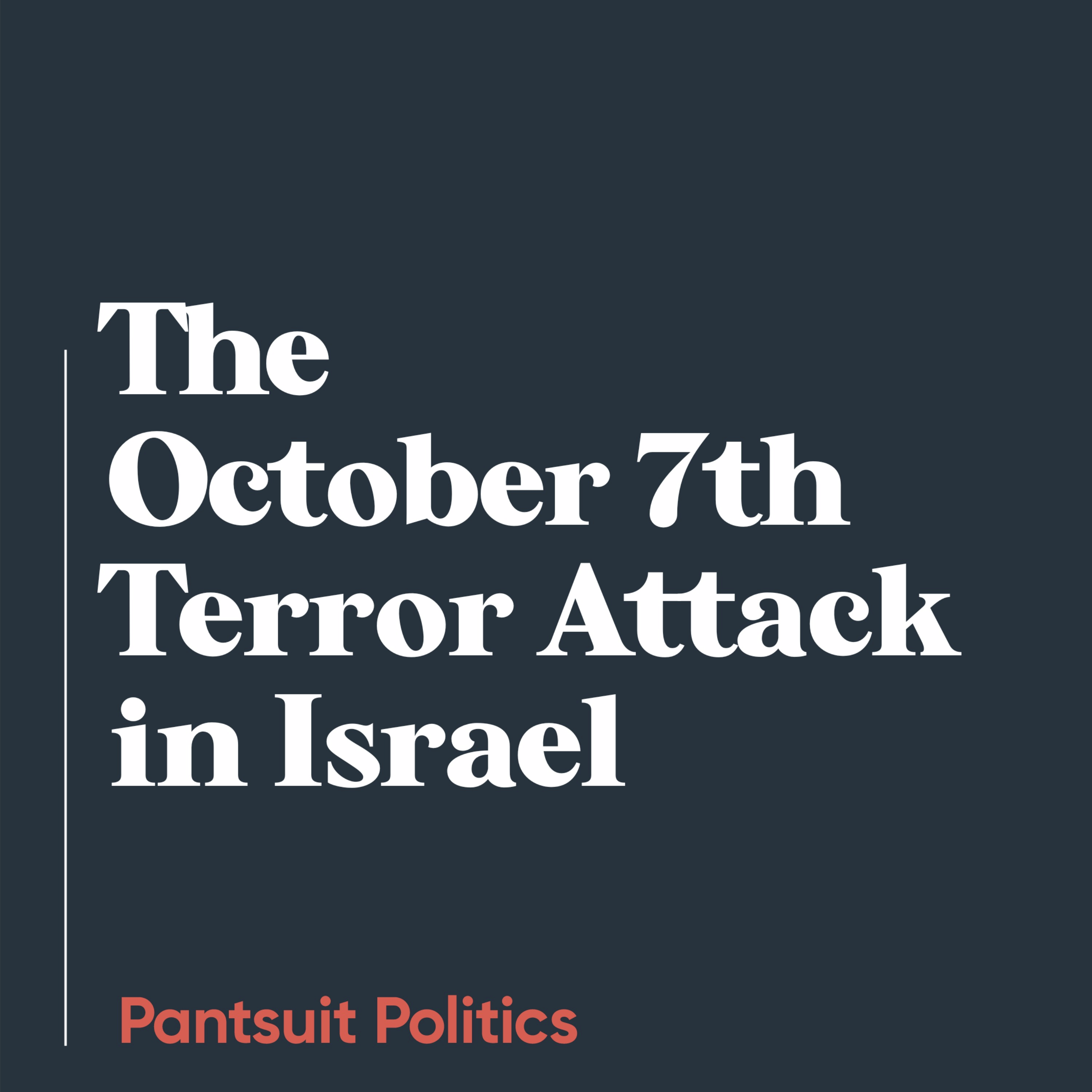 The October 7th Terrorist Attack in Israel