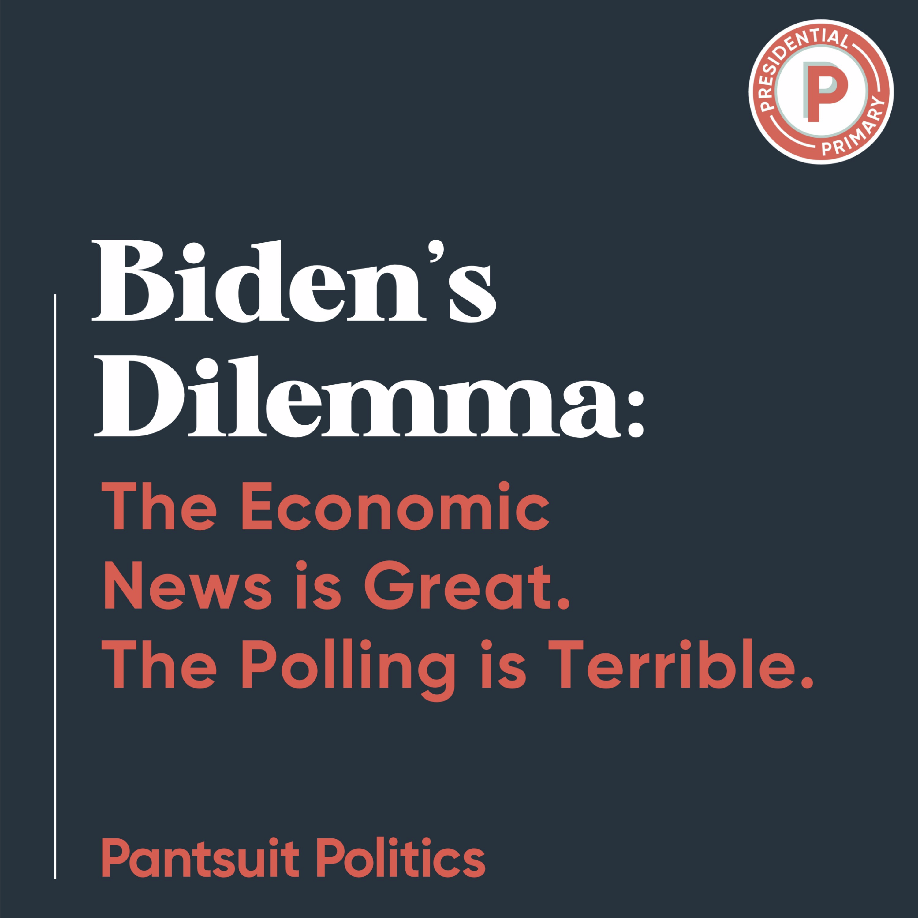 Biden’s Dilemma: The Economic News is Great. The Polling is Terrible.