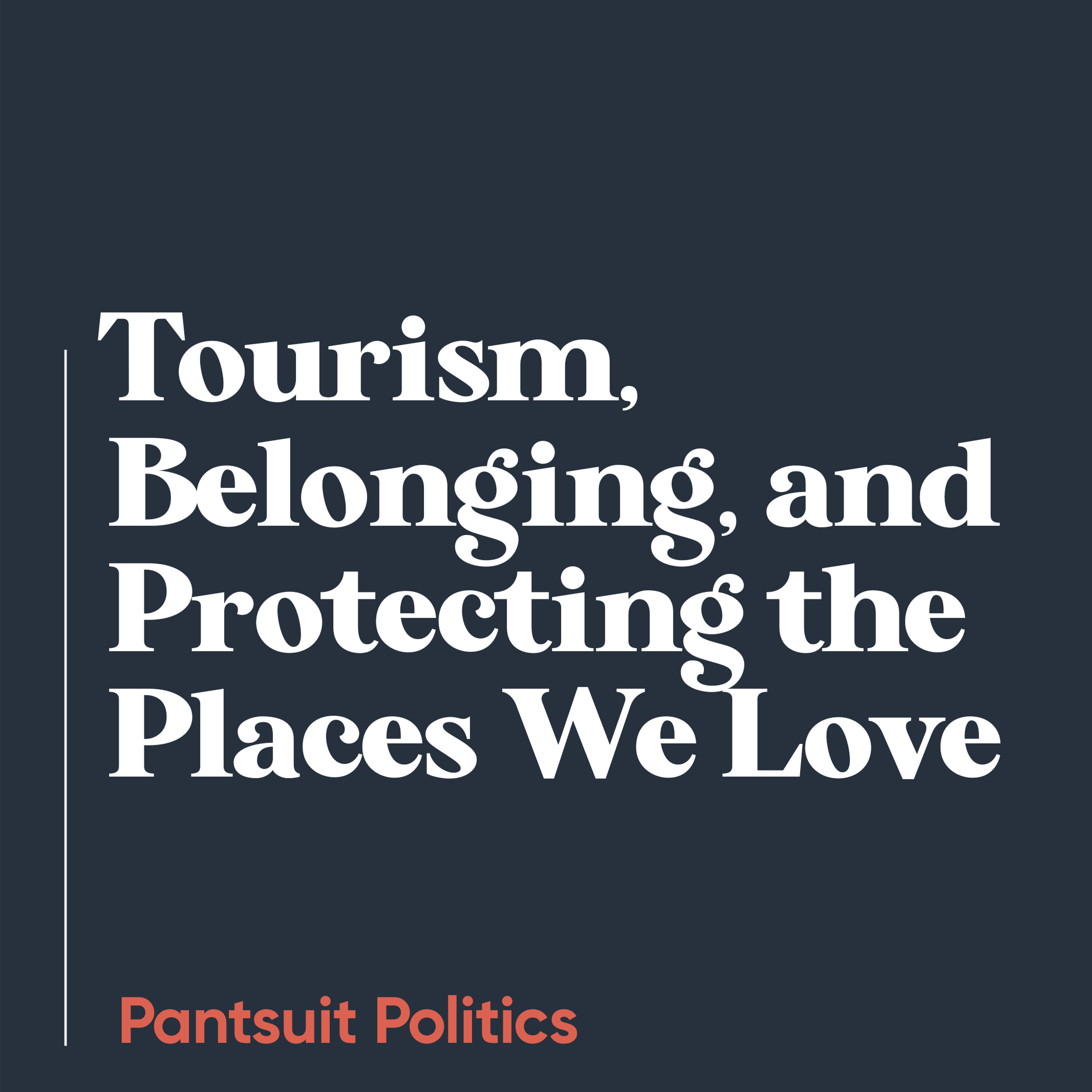 Tourism, Belonging, and Protecting the Places We Love