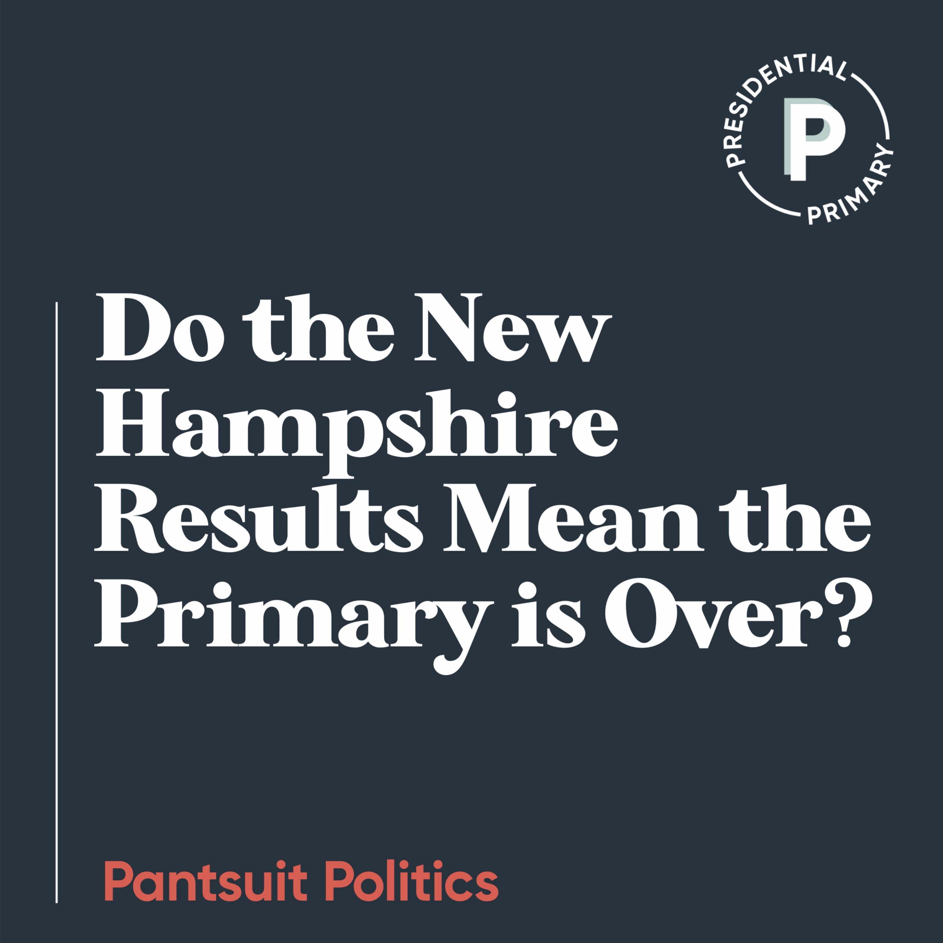 Do the New Hampshire Results Mean the Primary is Over?