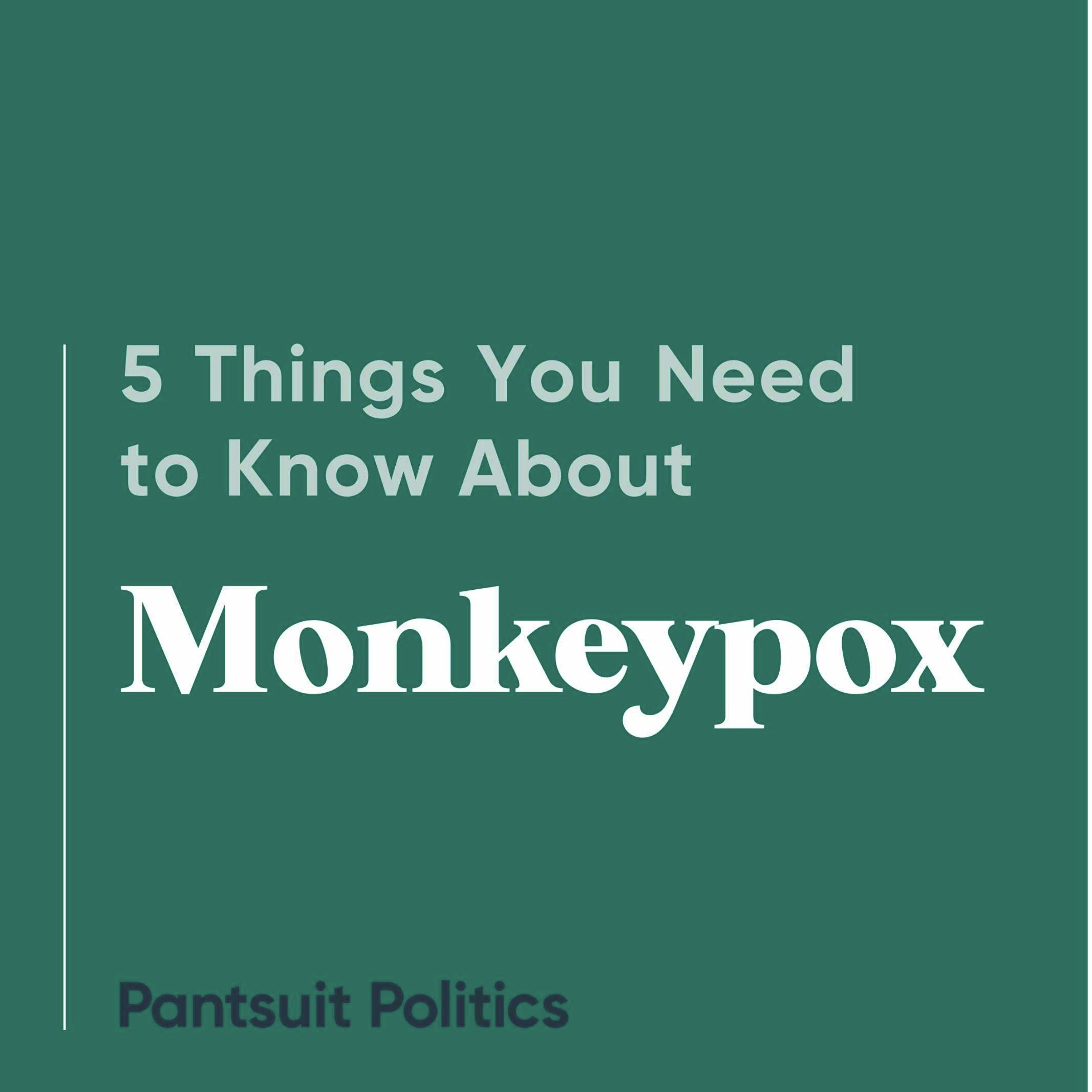 5 Things You Need to Know About Monkeypox