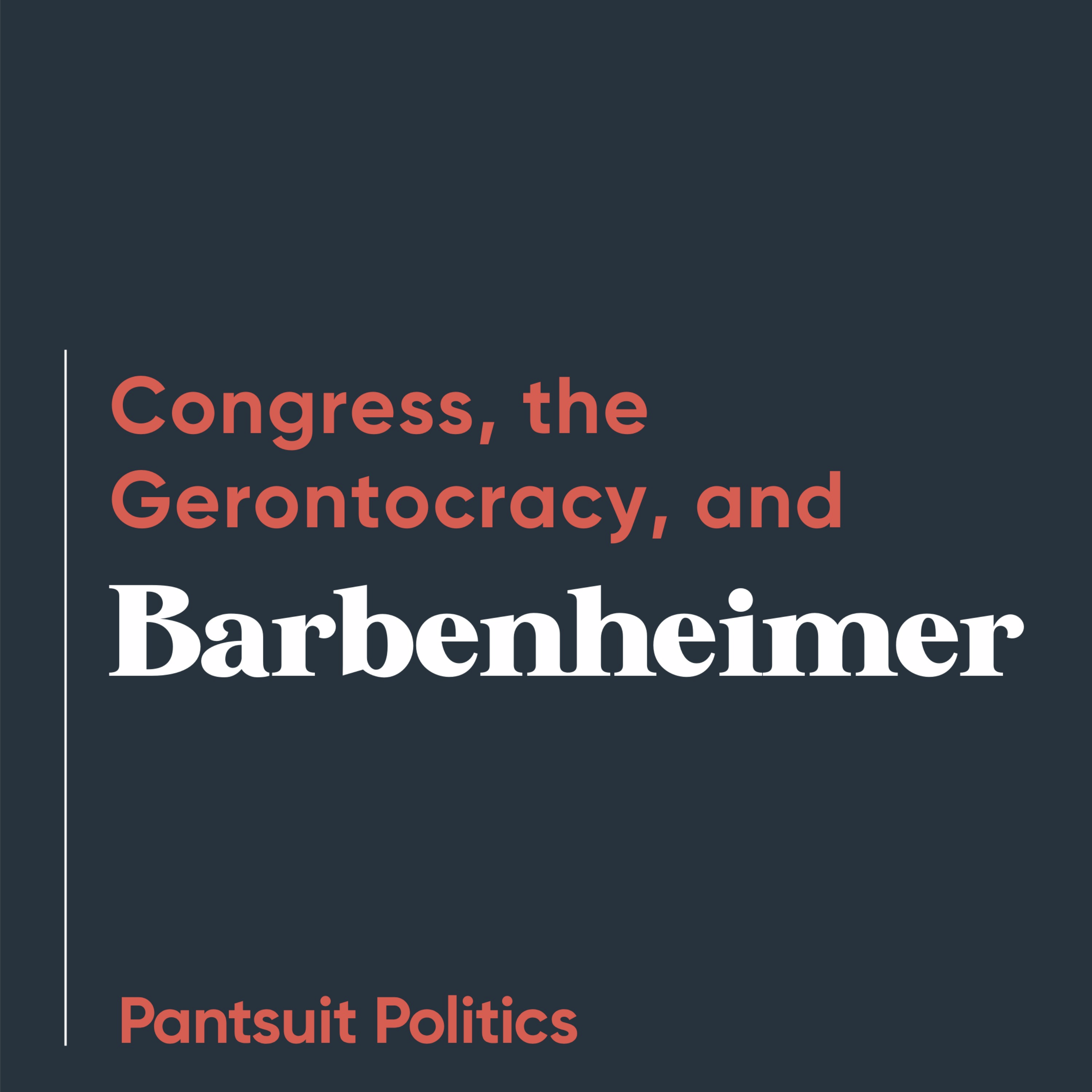 Congress, the Gerontocracy, and Barbenheimer