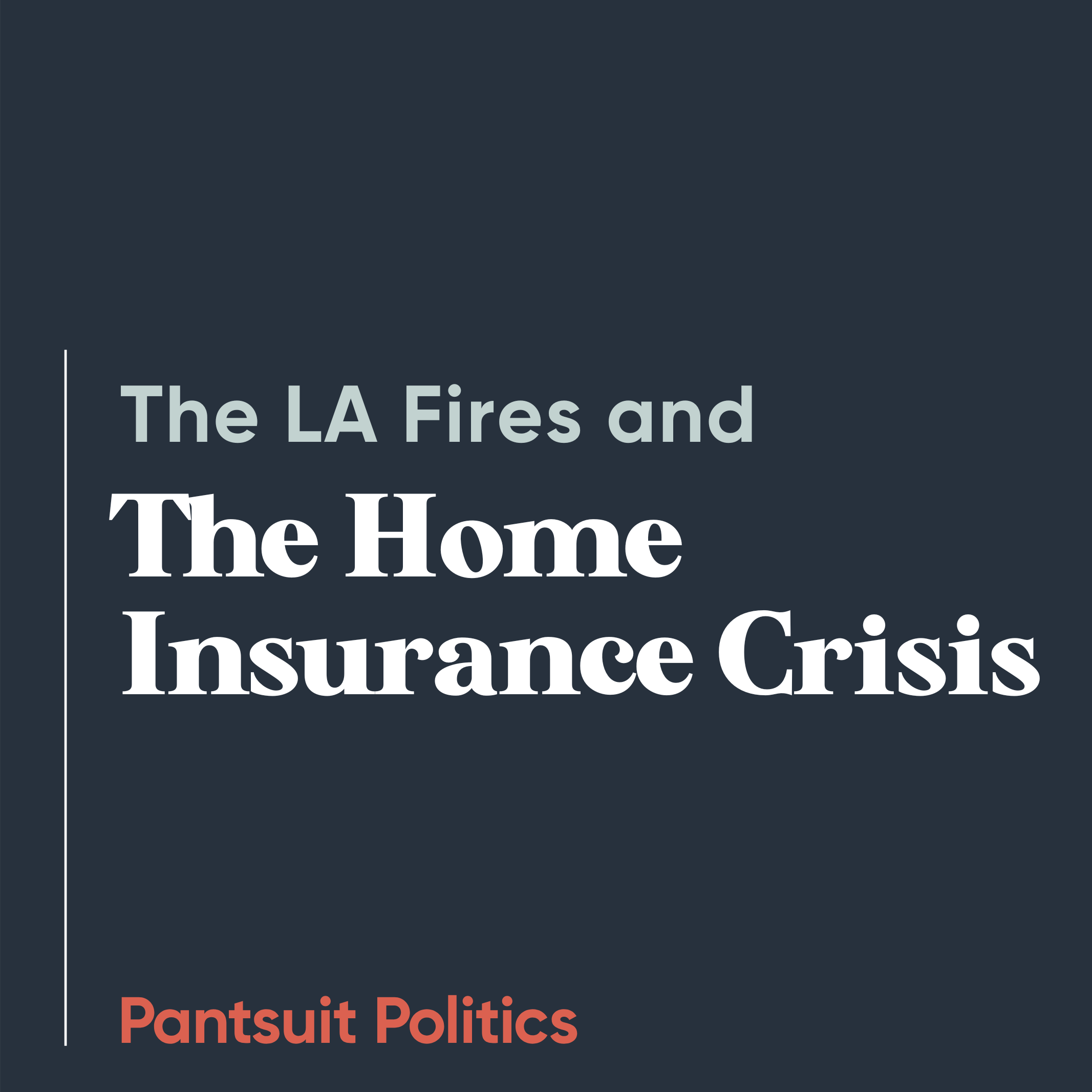 The LA Fires and the Home Insurance Crisis