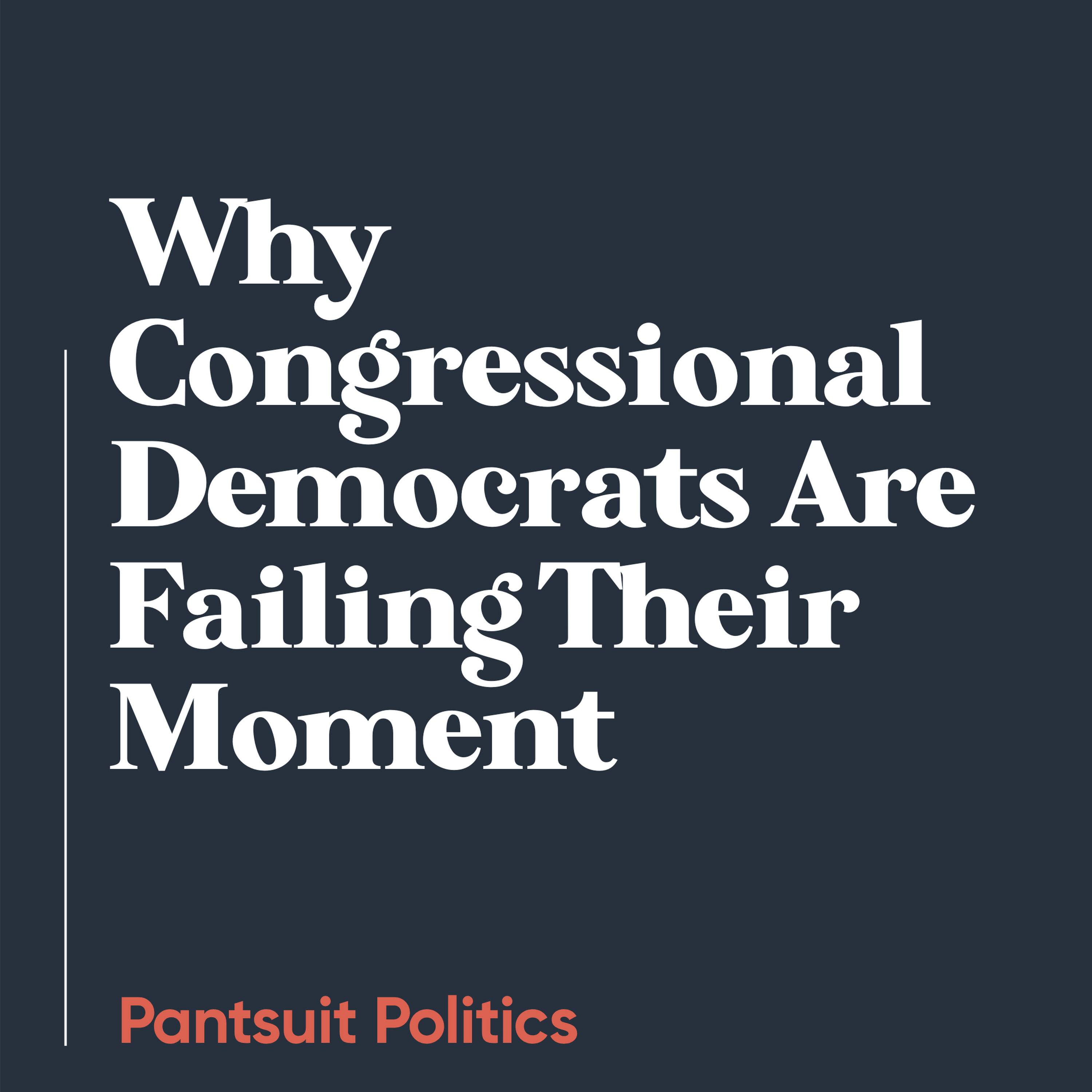 Why Congressional Democrats Are Failing Their Moment