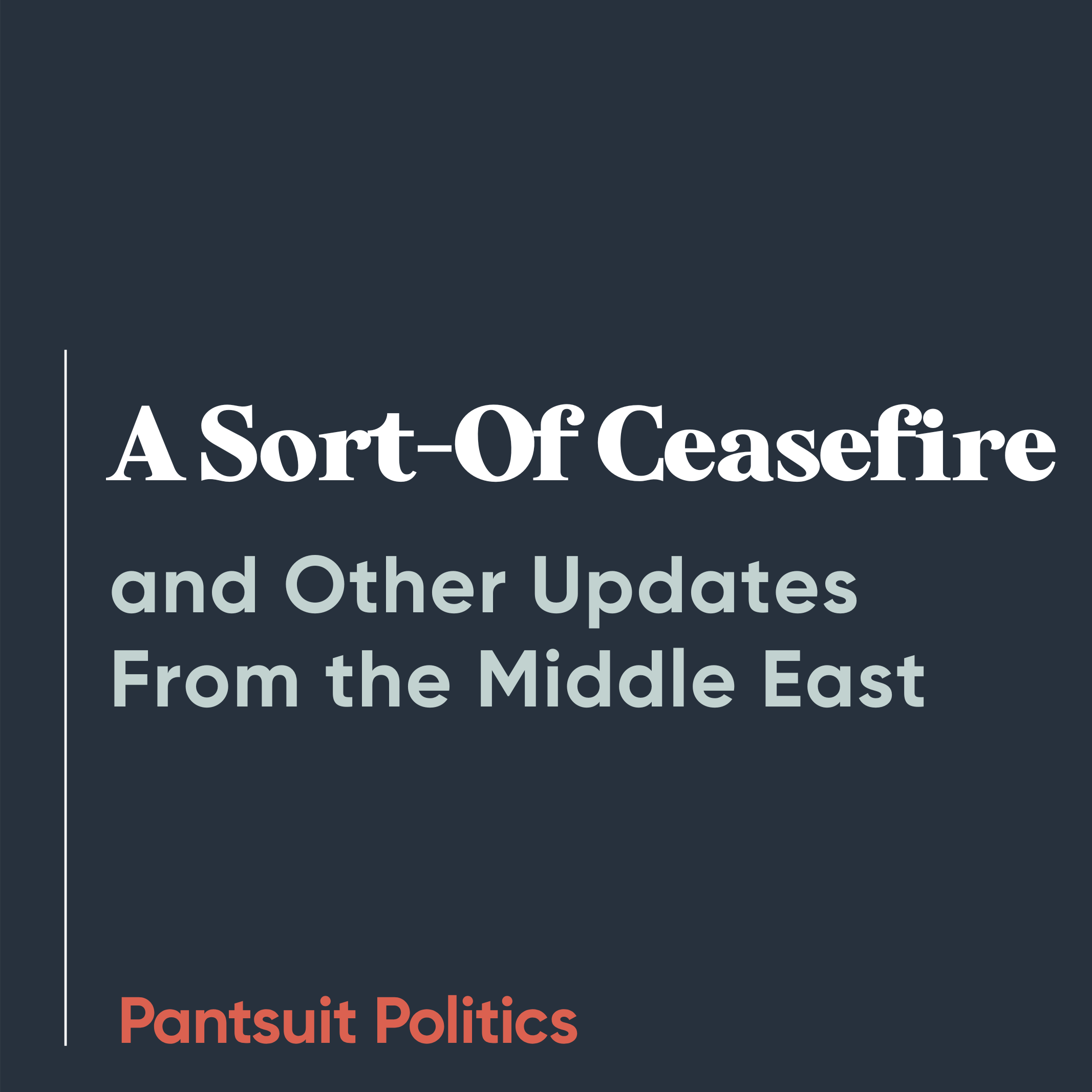 A Sort-Of Ceasefire and Other Updates From the Middle East