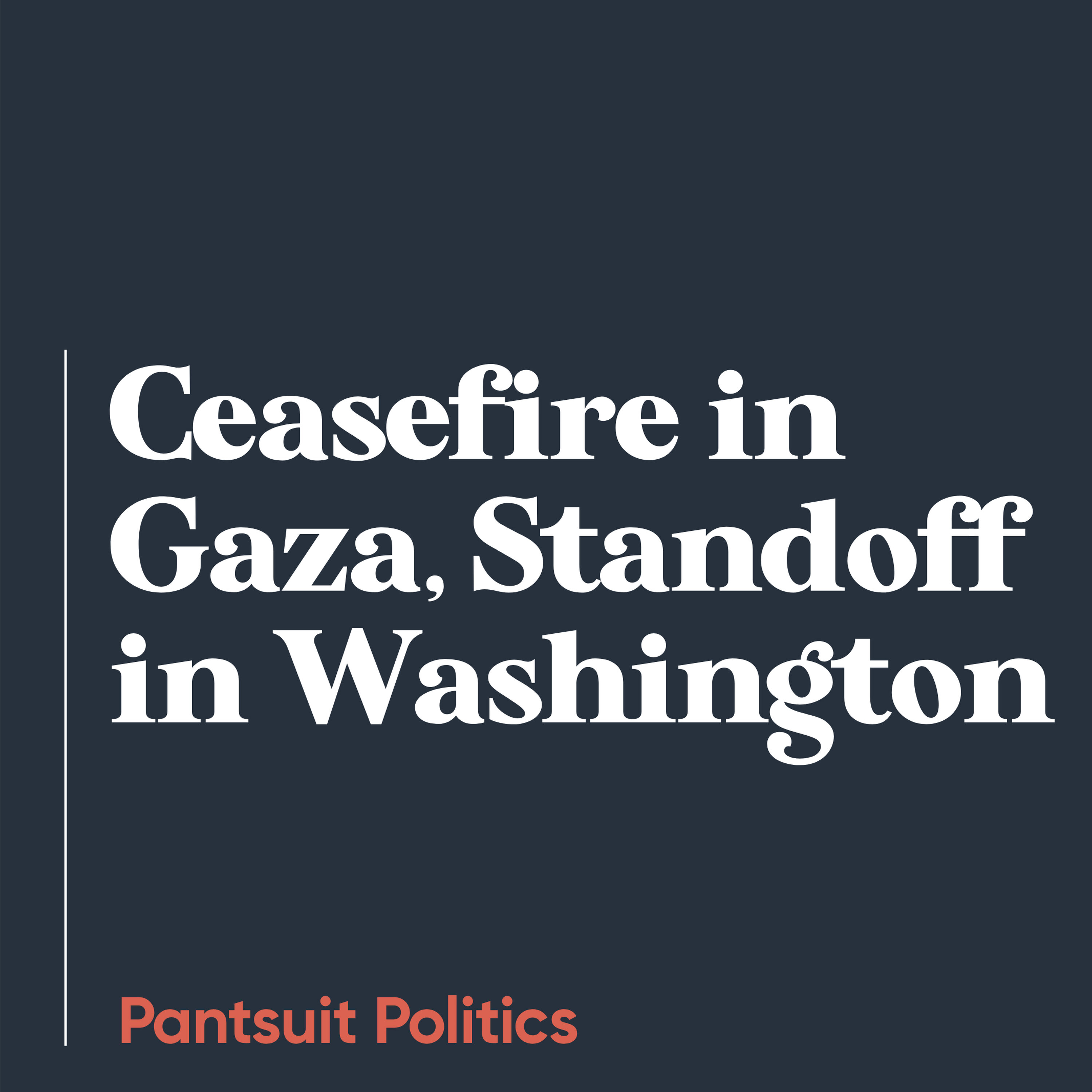 Ceasefire in Gaza, Standoff in Washington