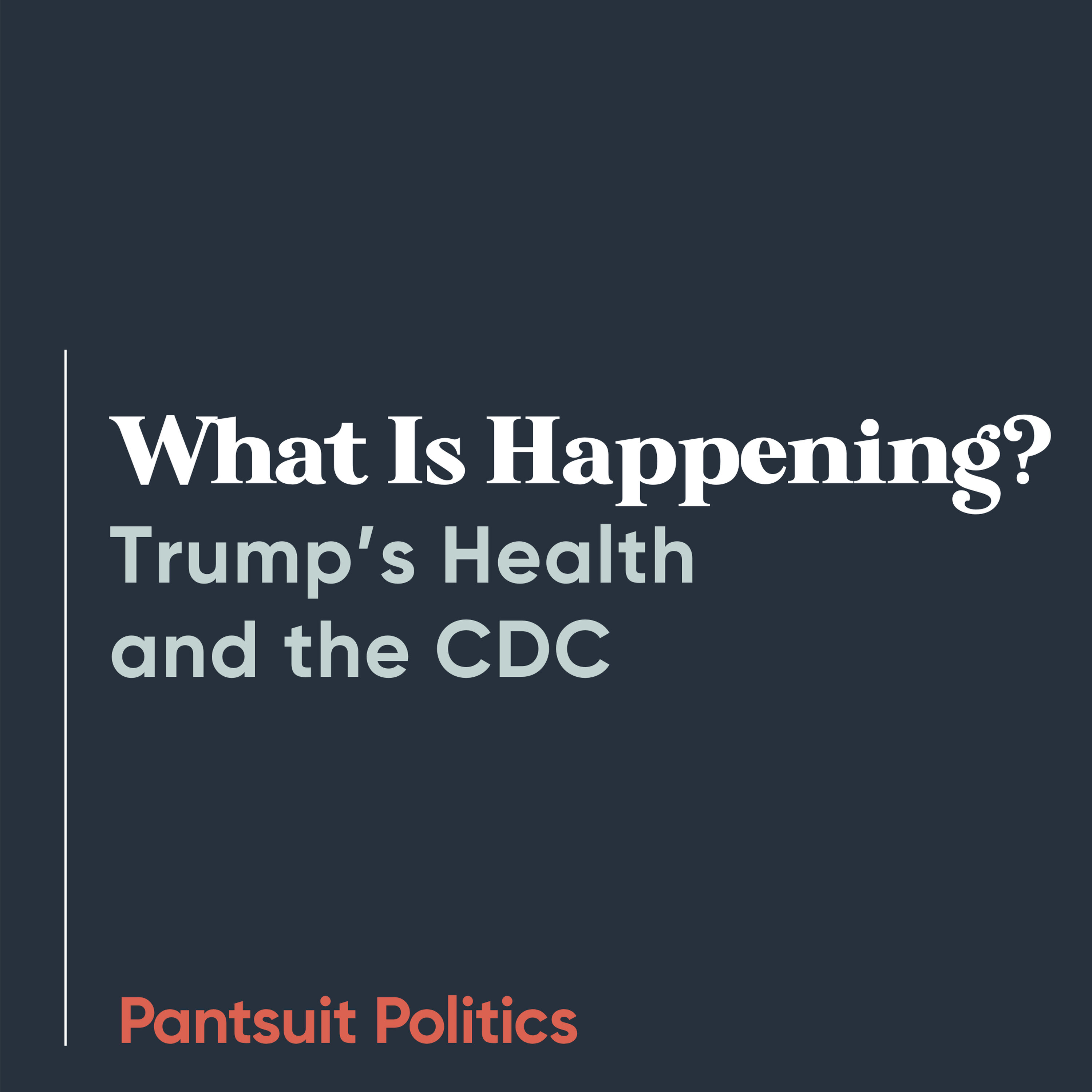What Is Happening? Trump’s Health and the CDC