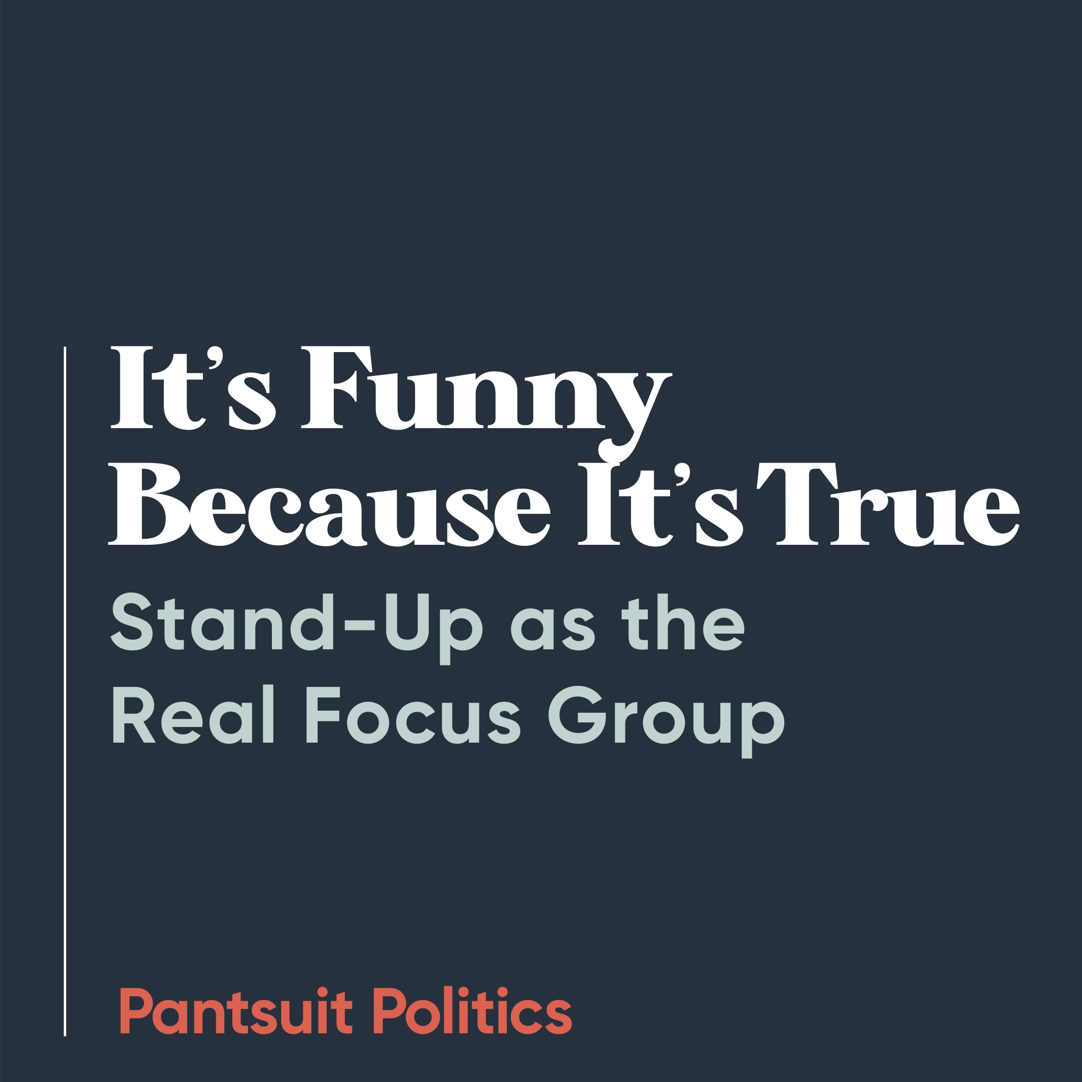 It's Funny Because It's True: Stand-Up as the Real Focus Group