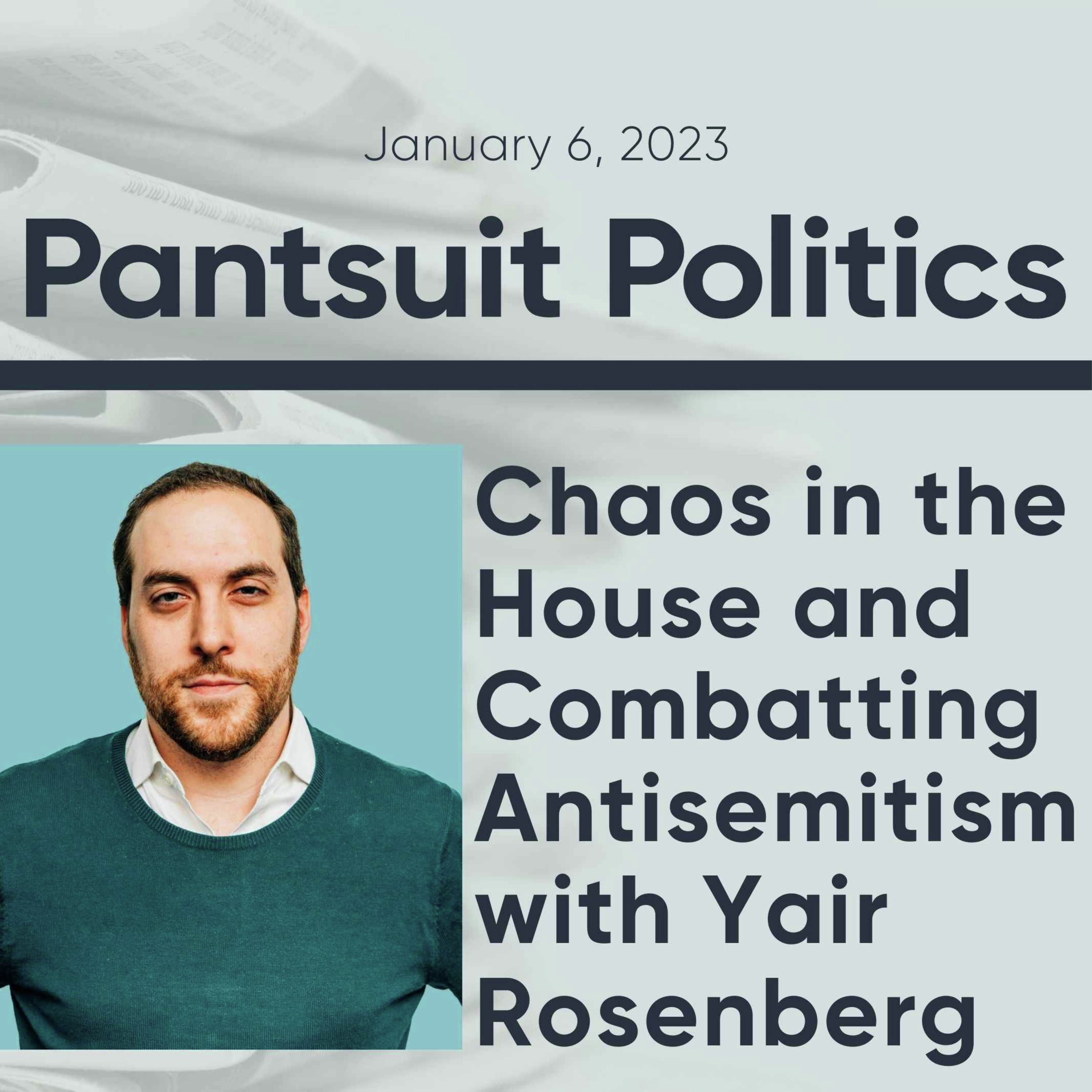 Chaos in the House and Combatting Antisemitism with Yair Rosenberg