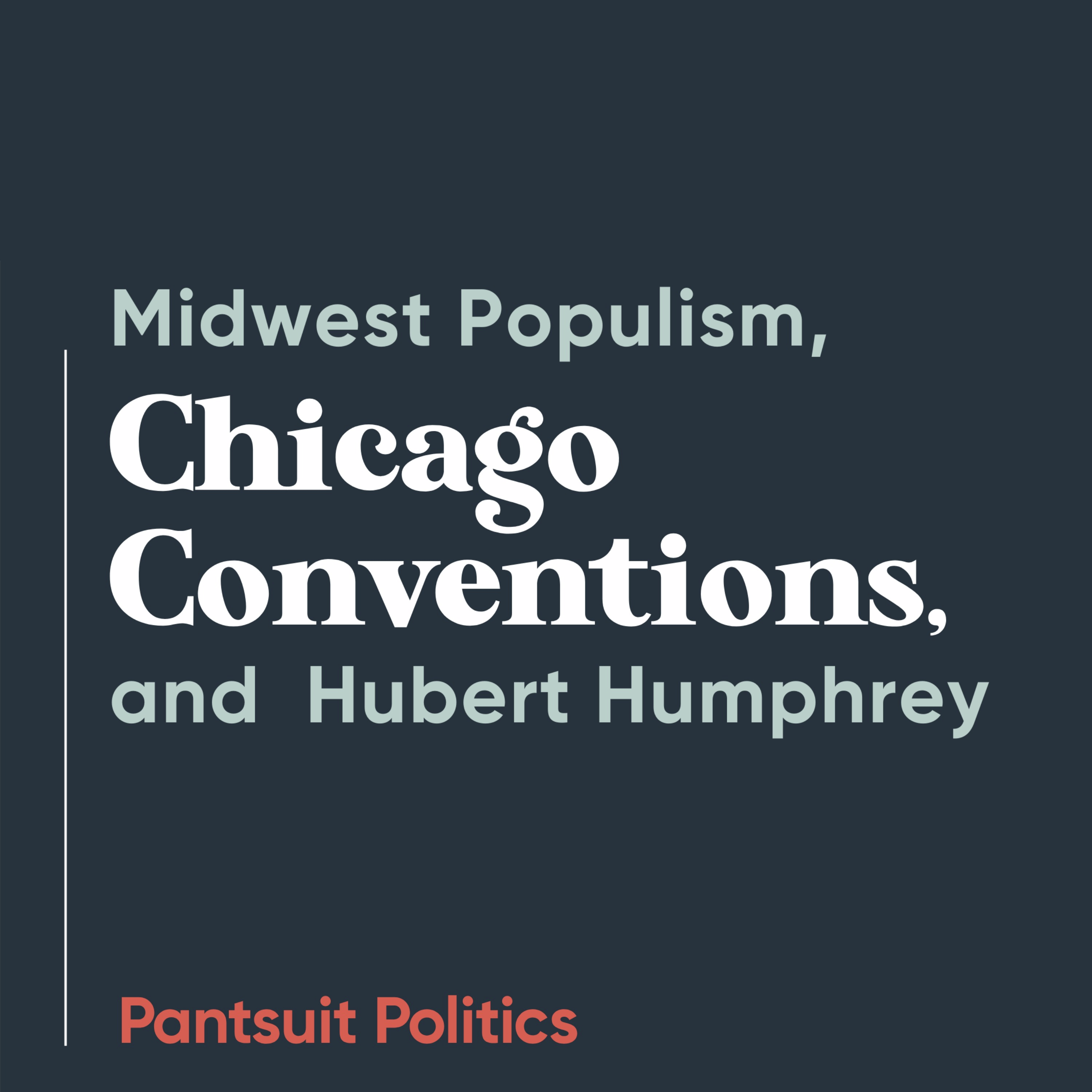 Midwest Populism, Chicago Conventions, and Hubert Humphrey with James Traub