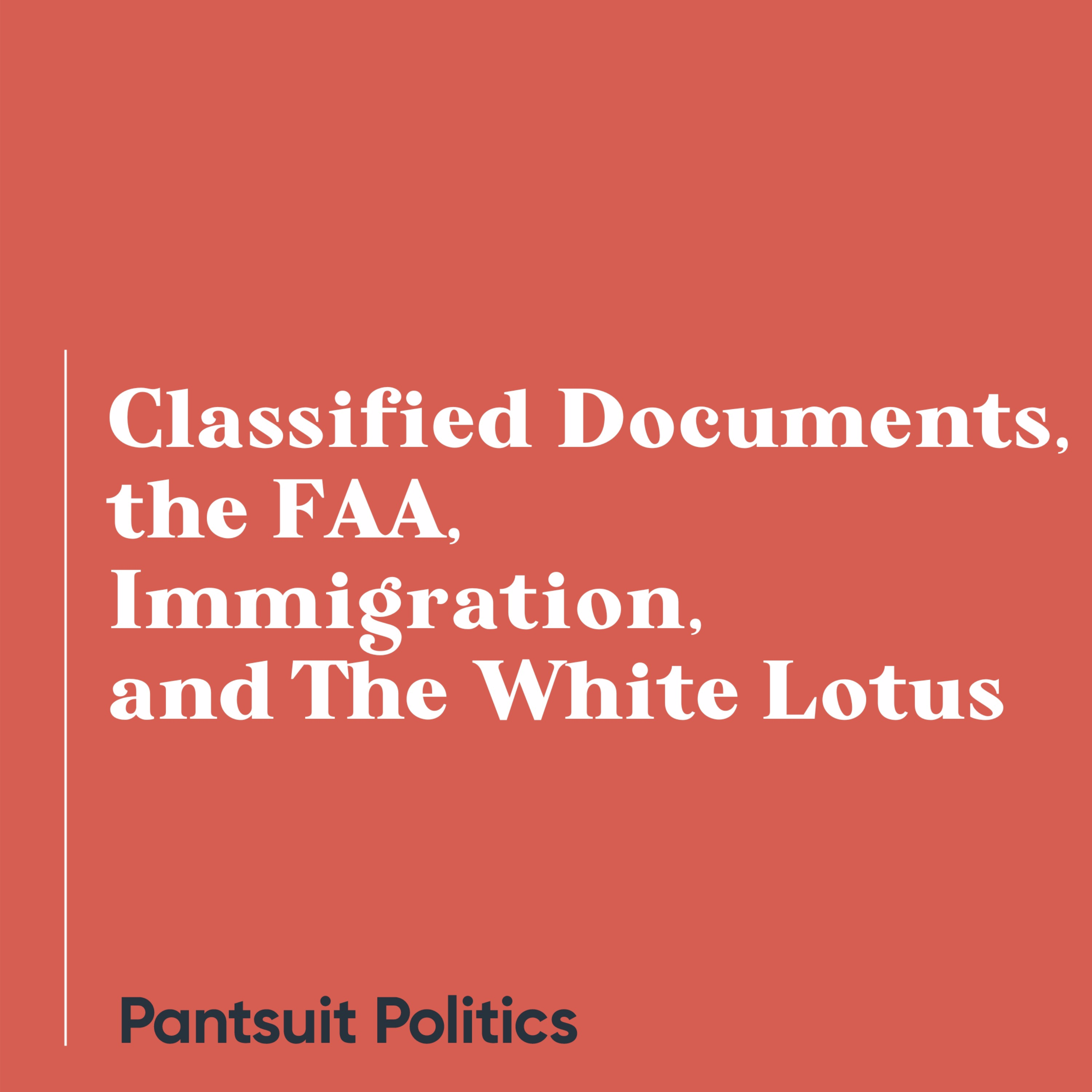 Classified Documents, the FAA, Immigration, and The White Lotus