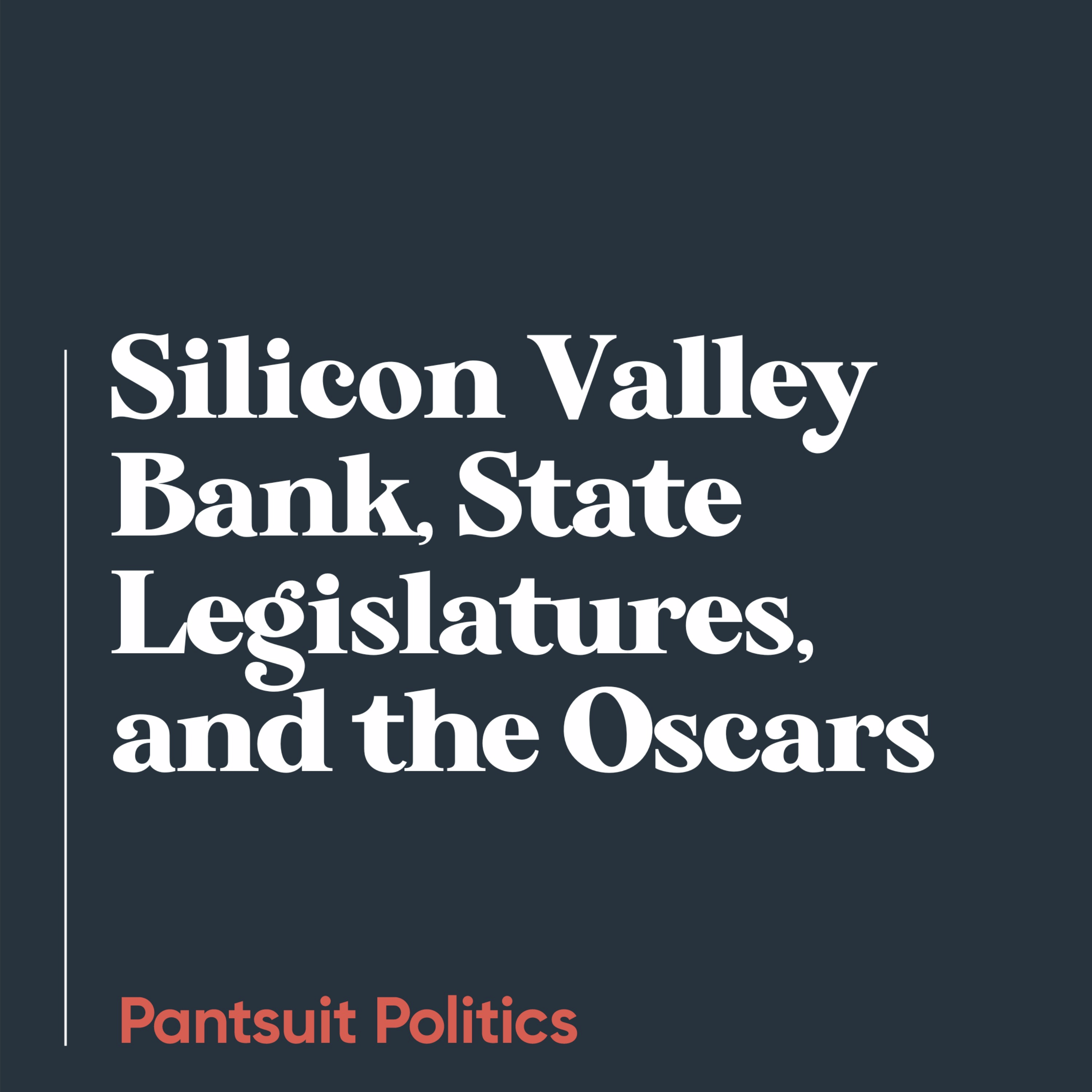 Silicon Valley Bank, State Legislatures, and the Oscars