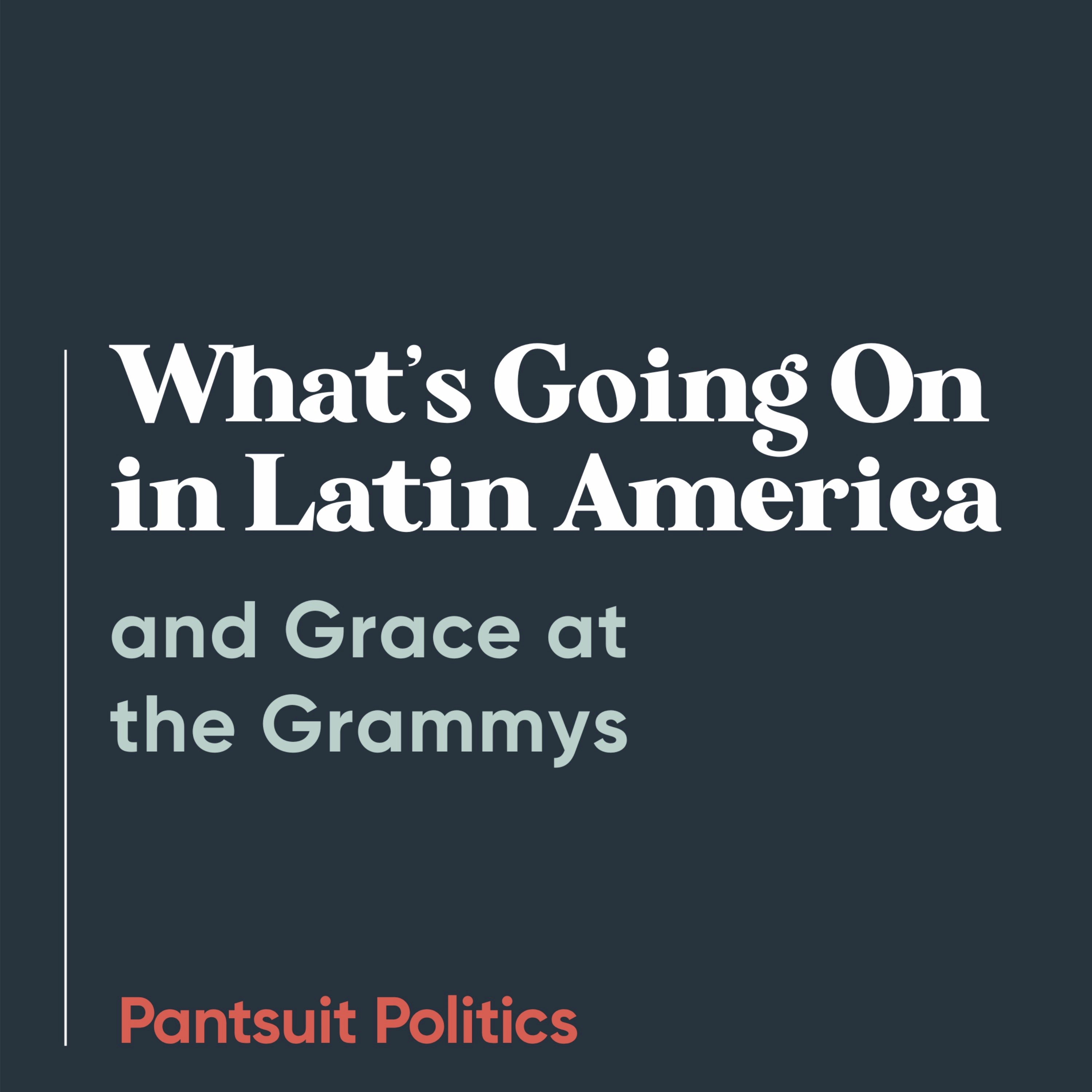 What's Going On in Latin America and Grace at the Grammys