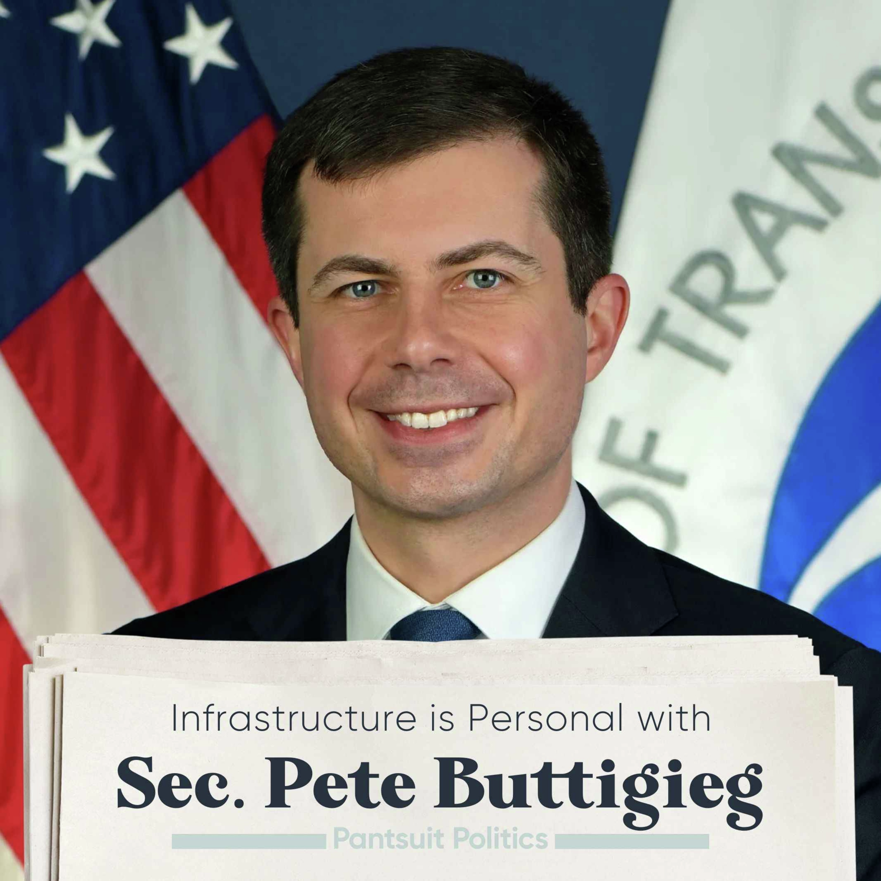Infrastructure is Personal with Secretary Pete Buttigieg