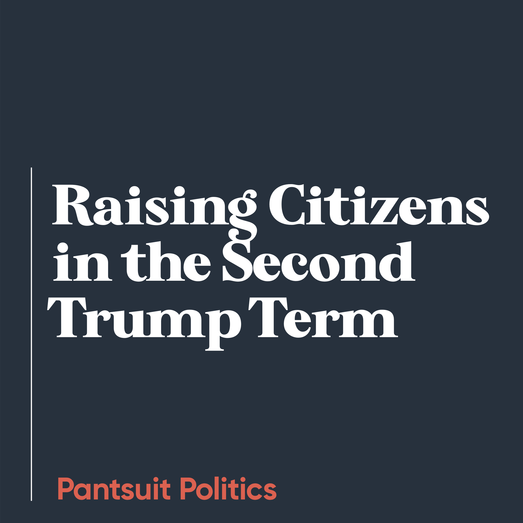 Raising Citizens in the Second Trump Term