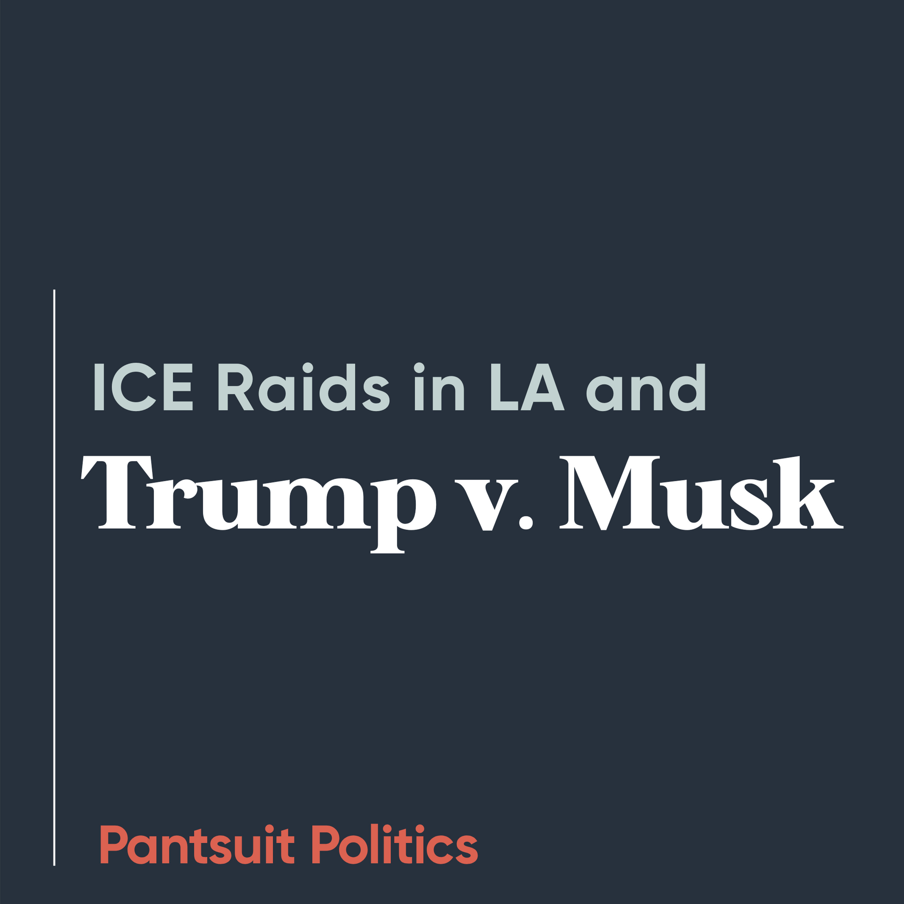 ICE Raids in LA and Trump v. Musk ICE Raids in LA and Trump v. Musk