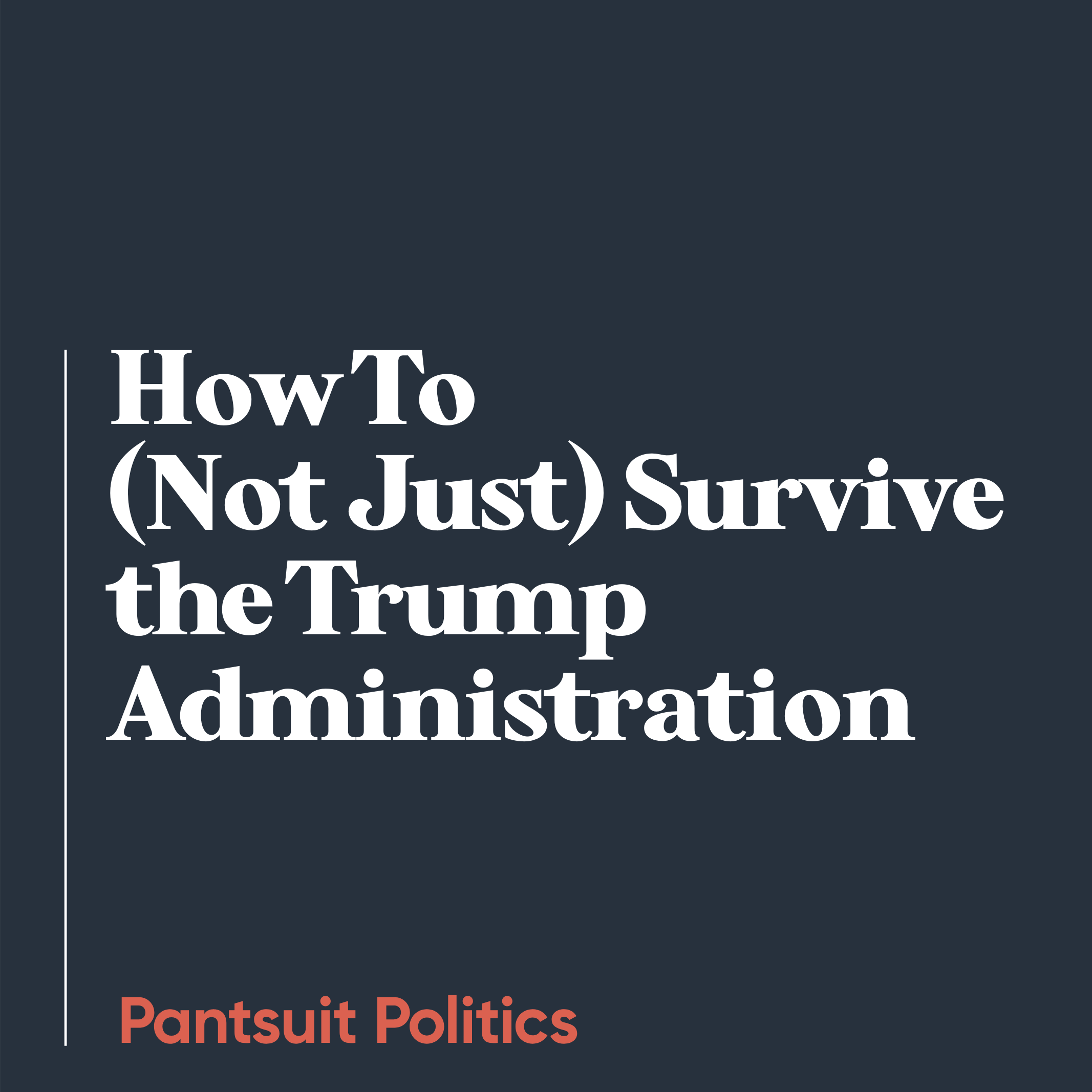 How to (Not Just) Survive the Trump Administration