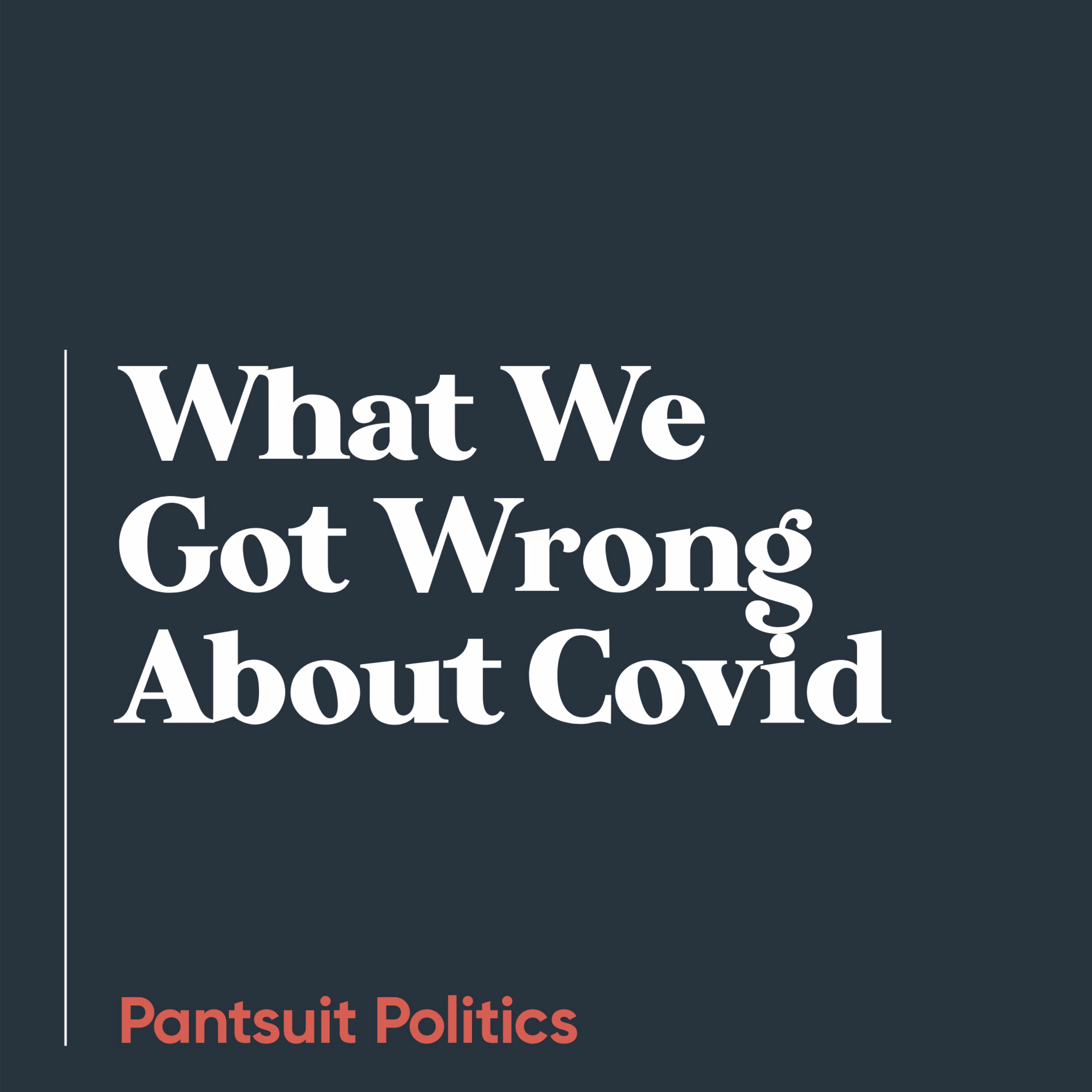 What We Got Wrong About Covid