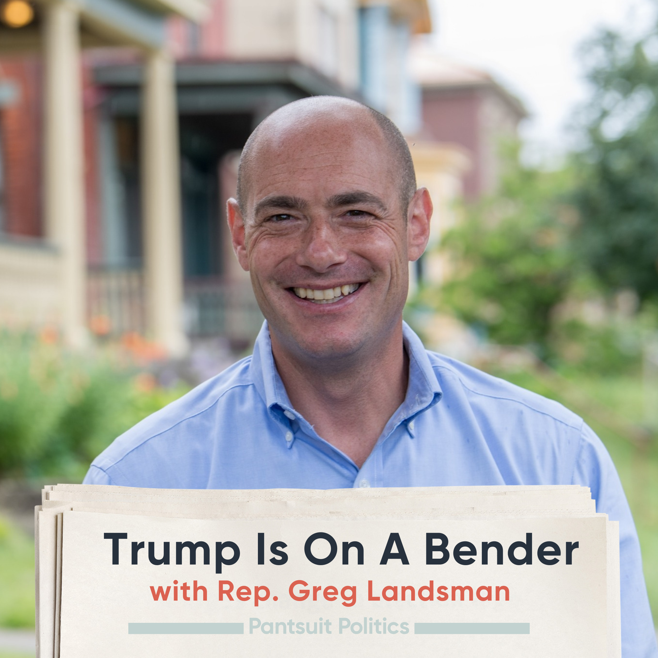 Trump Is On A Bender with Rep. Greg Landsman