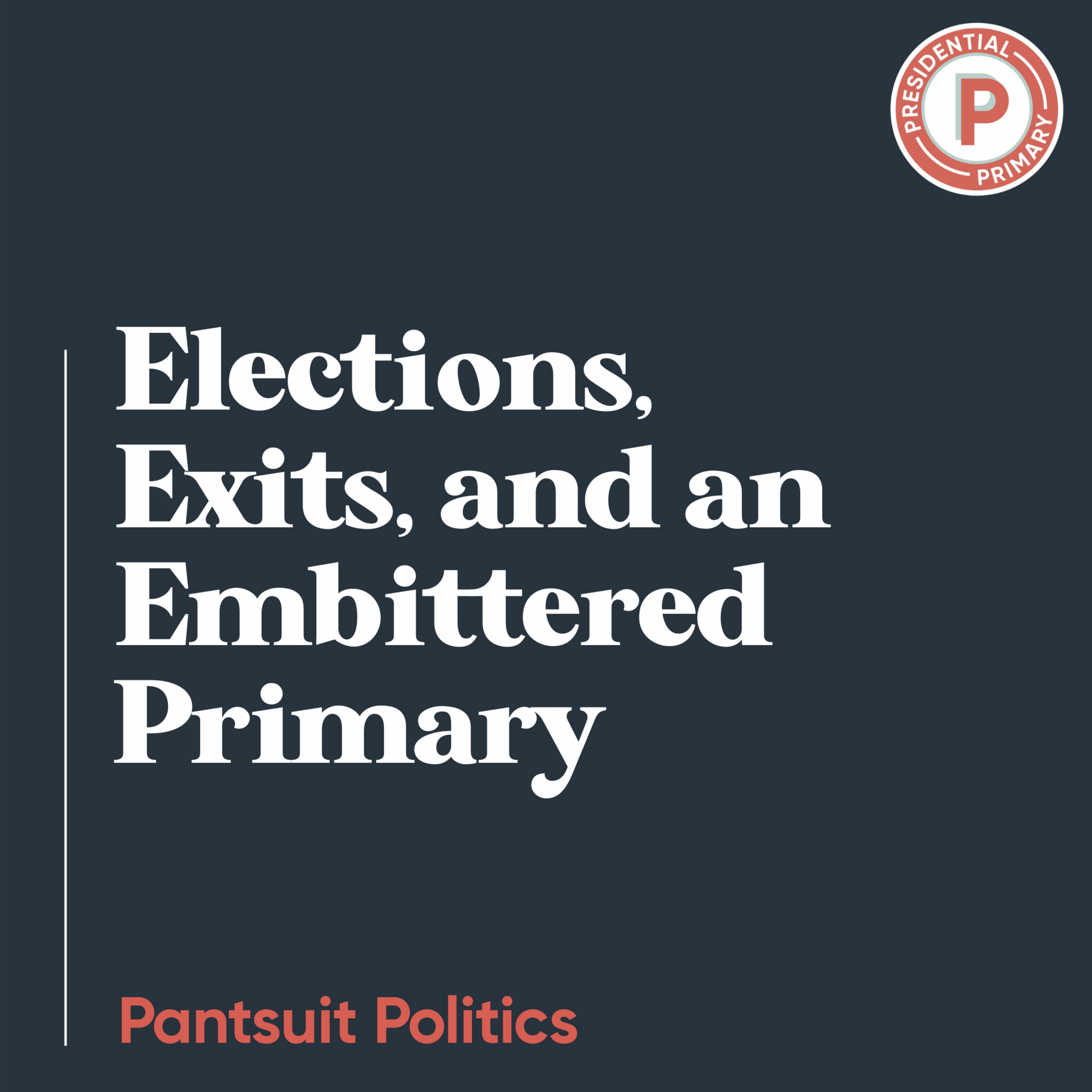 Elections, Exits, and an Embittered Primary