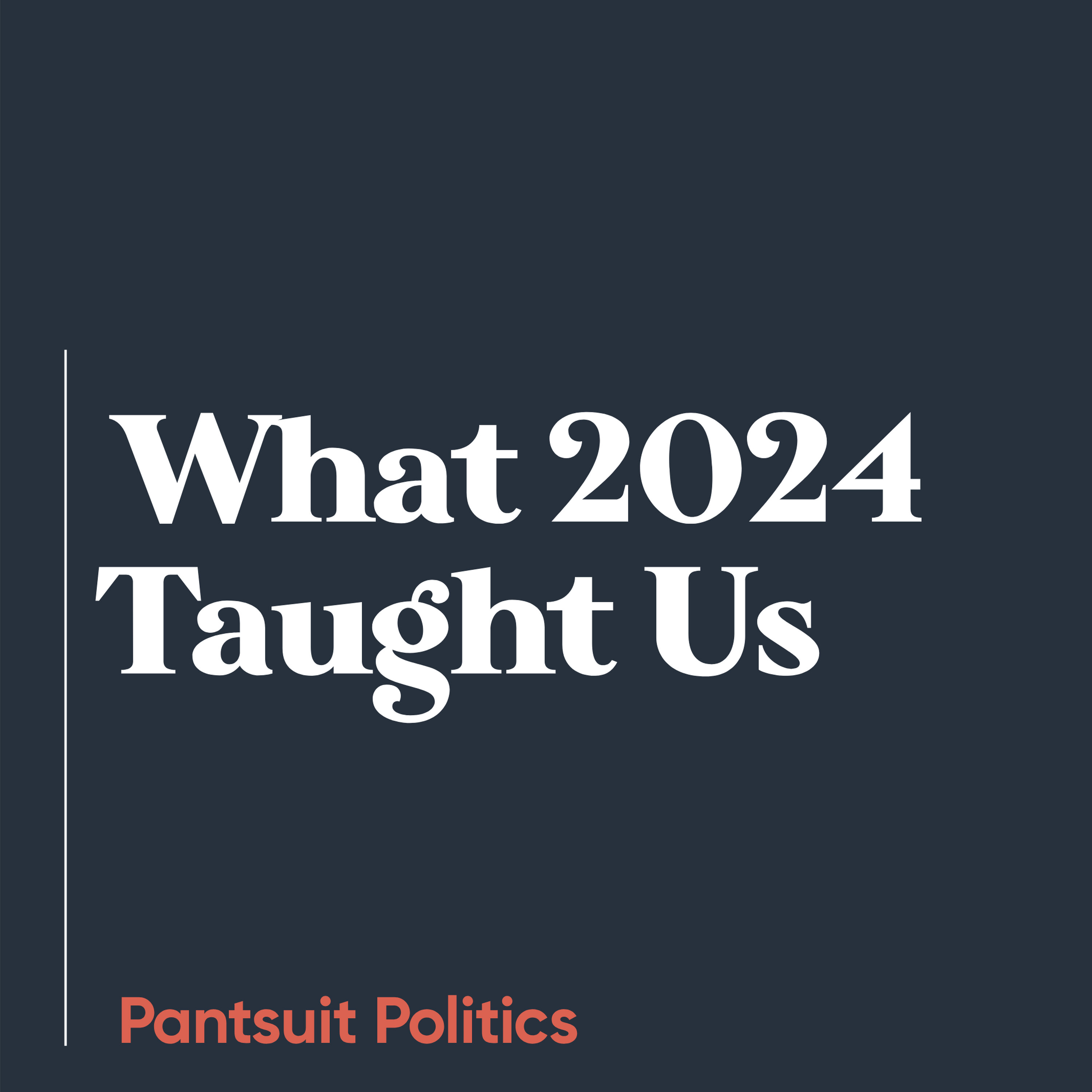 What 2024 Taught Us What 2024 Taught Us