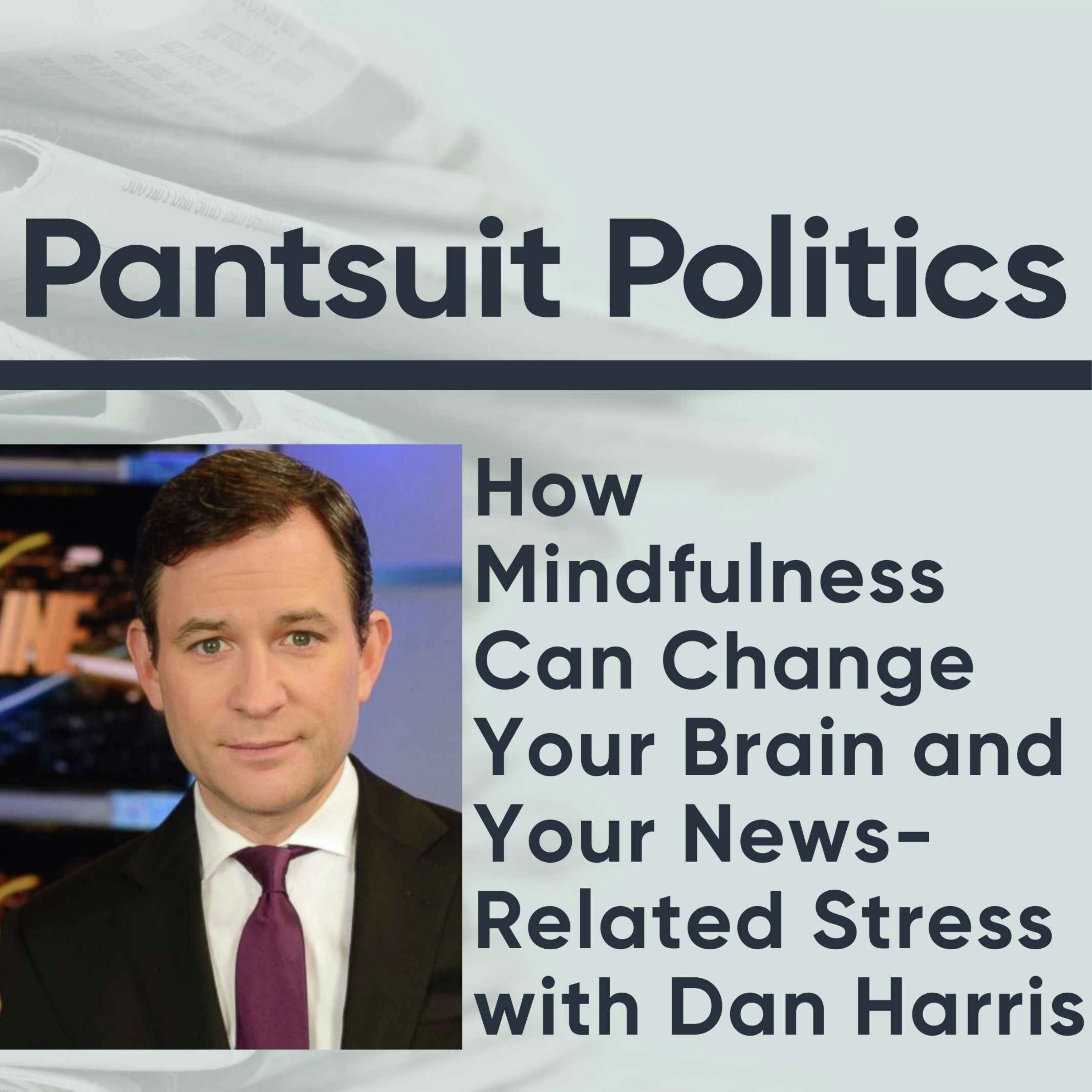 How Mindfulness Can Change Your Brain and Your News-Related Stress with Dan Harris
