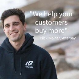 335 - How To Encourage Customers To Buy More With Afterpay's Nick Molnar.