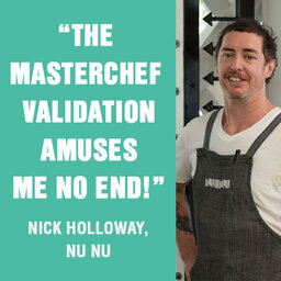 373 - Guest Masterchef Nick Holloway of Nu Nu on how he’s built an iconic Australian restaurant