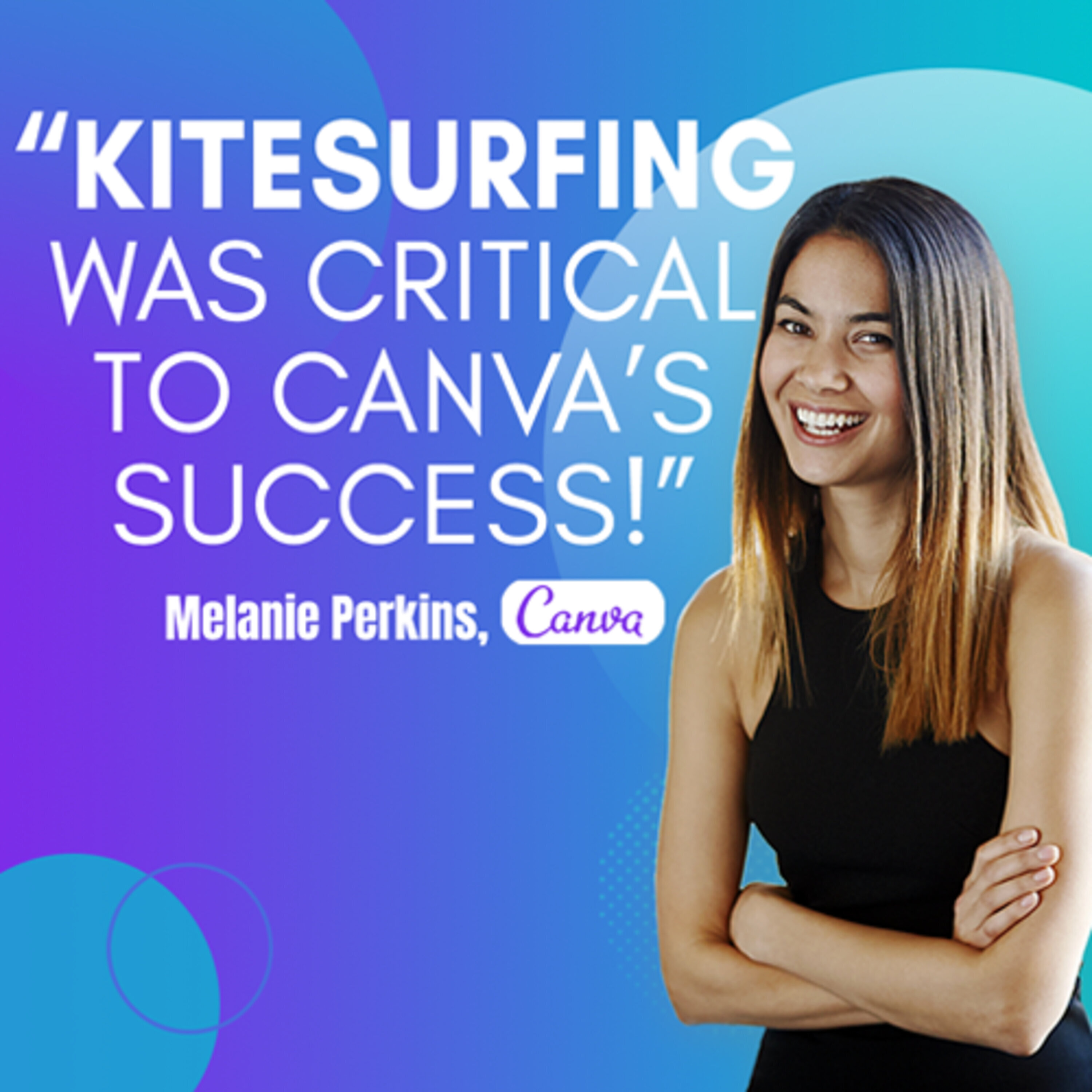 Canva’s Melanie Perkins on how she’s built a brand valued at $3.6 billion | #470