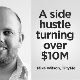 361 - How this side hustle now turns over $10M with TinyMe’s Mike Wilson.