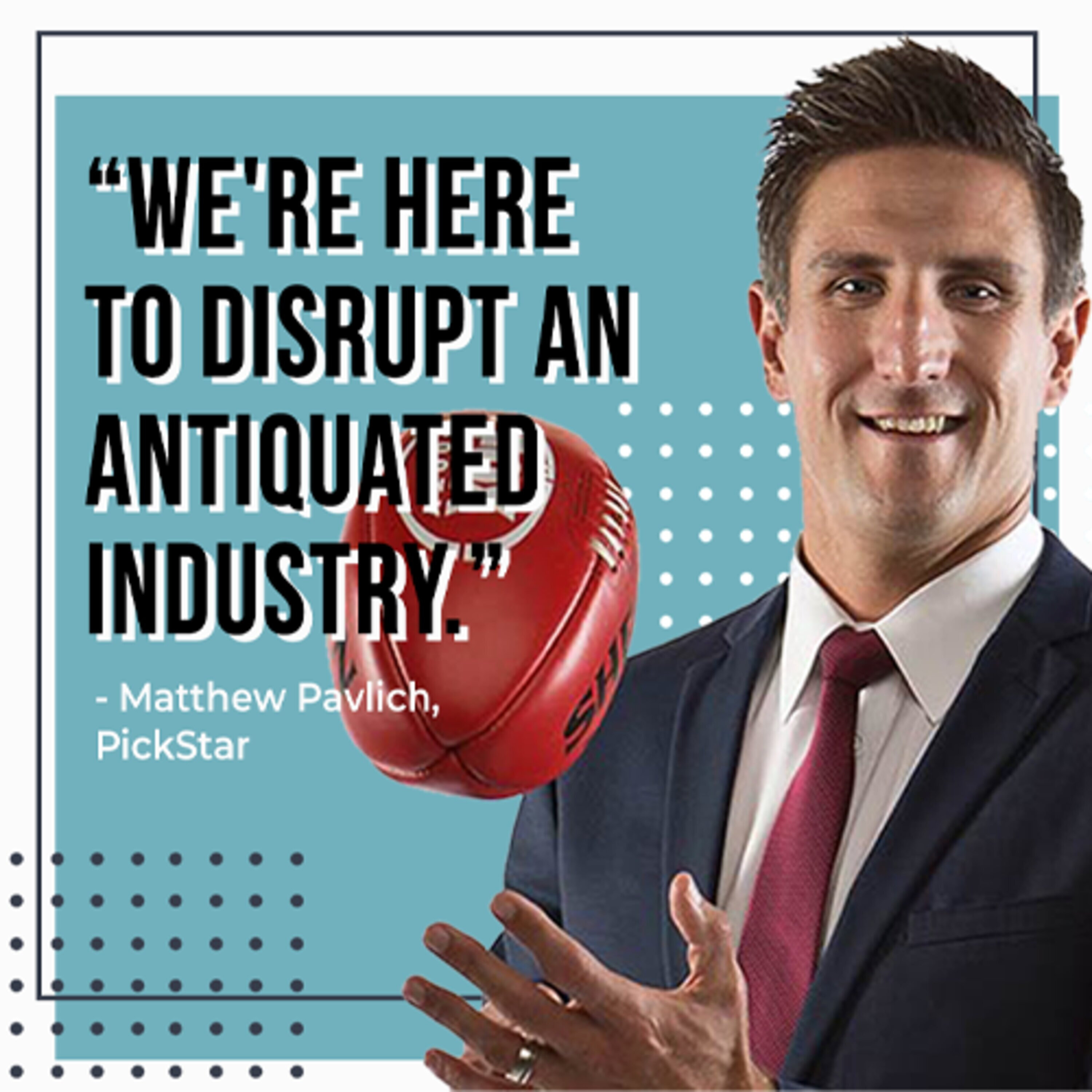 Sporting legend turned entrepreneur Matthew Pavlich is disrupting a very antiquated industry | #449
