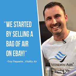 How to sell fresh air. Seriously! Troy Paquette from Vitality Air cans and sells fresh air! | #400