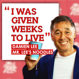 How to overcome adversity in business with double cancer survivor and instant noodle maker Damien Lee of Mr. Lee’s Noodles  | #407
