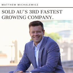 Matthew Michalewicz founded, built & sold Australia’s 3rd fastest growing company in 2012 | #143